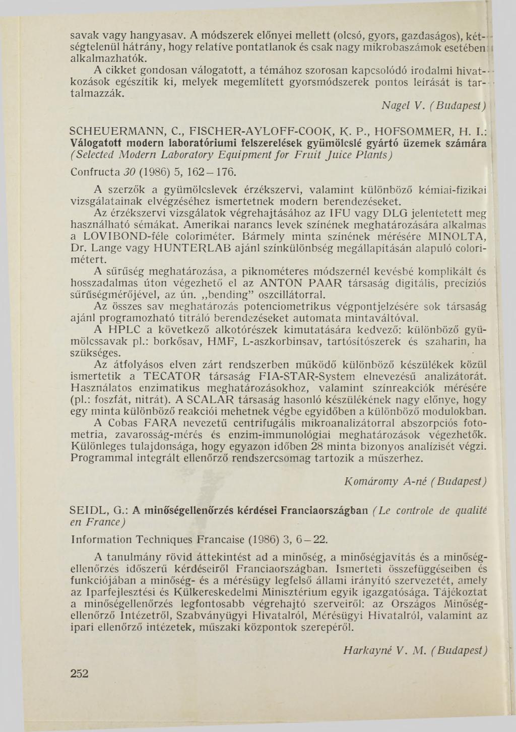 savak vagy hangyasav. A módszerek előnyei mellett (olcsó, gyors, gazdaságos), kétségtelenül hátrány, hogy relatíve pontatlanok és csak nagy mikrobaszámok esetében alkalmazhatók.