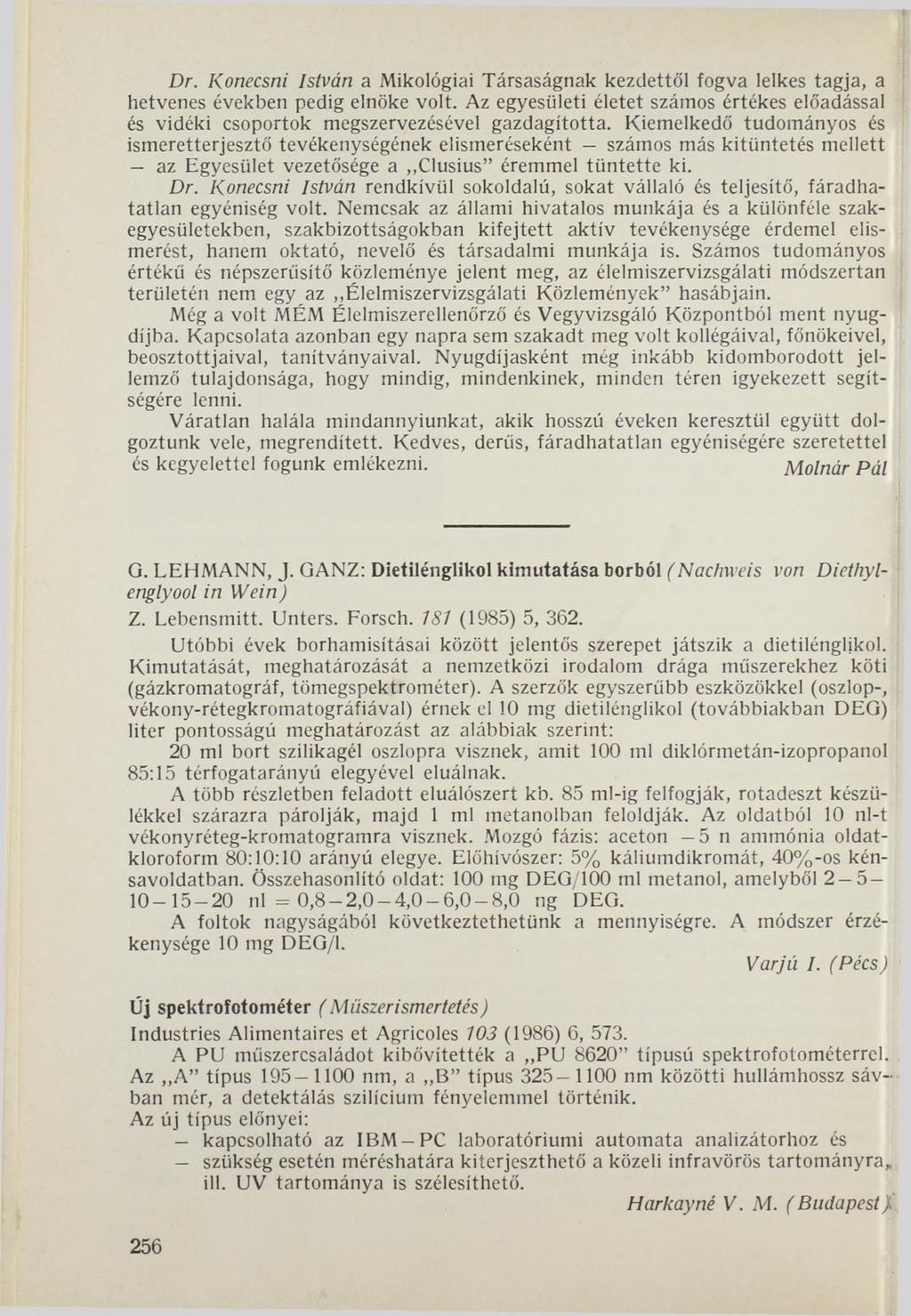 Dr. Konecsni István a Mikológiái Társaságnak kezdettől fogva lelkes tagja, a hetvenes években pedig elnöke volt.