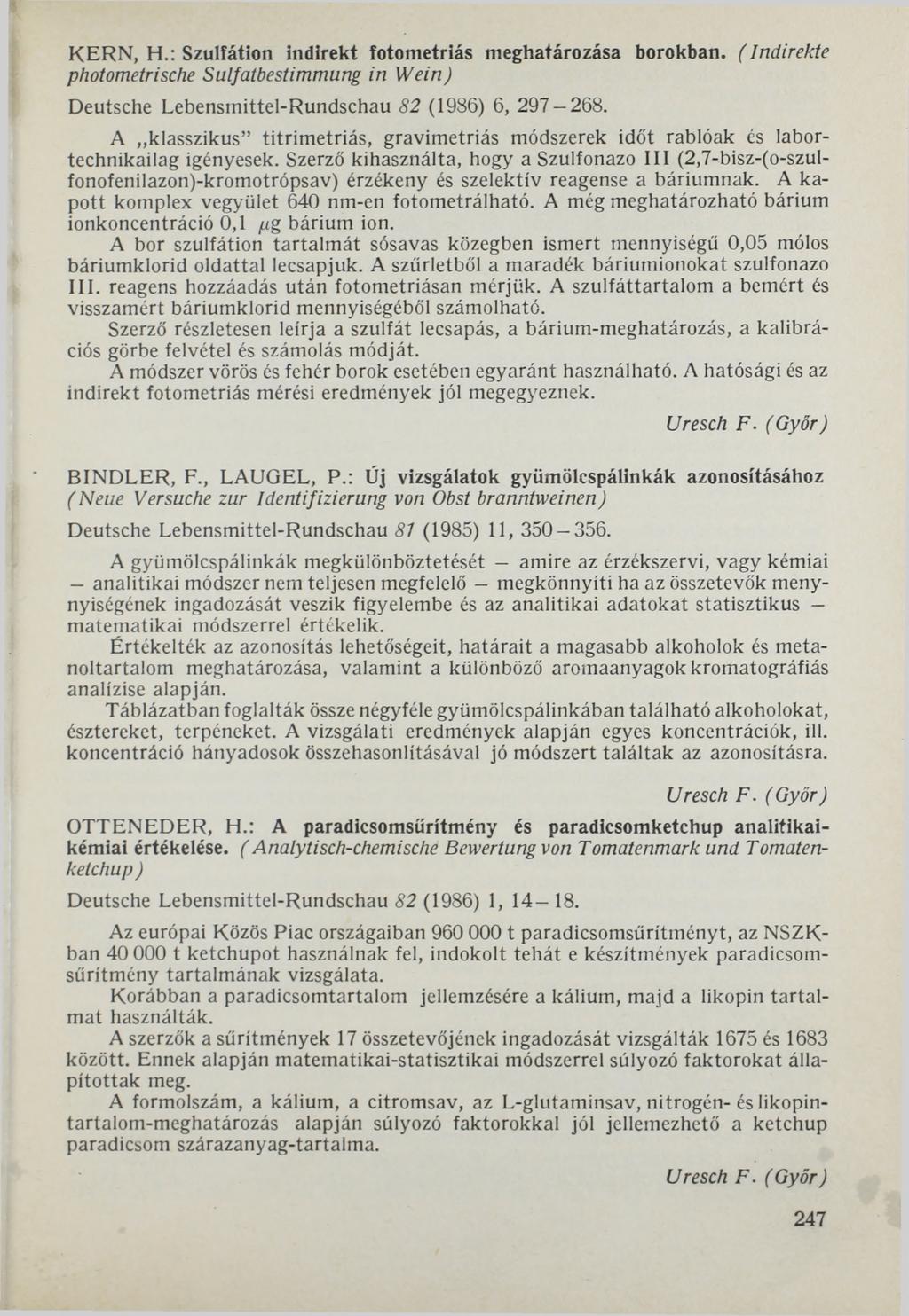 KERN, H.: Szulfátion indirekt fotometriás meghatározása borokban. ( Indirekte photometrische Sulfatbestimmung in Wein) Deutsche Lebensmittel-Rundschau 82 (1986) 6, 297-268.