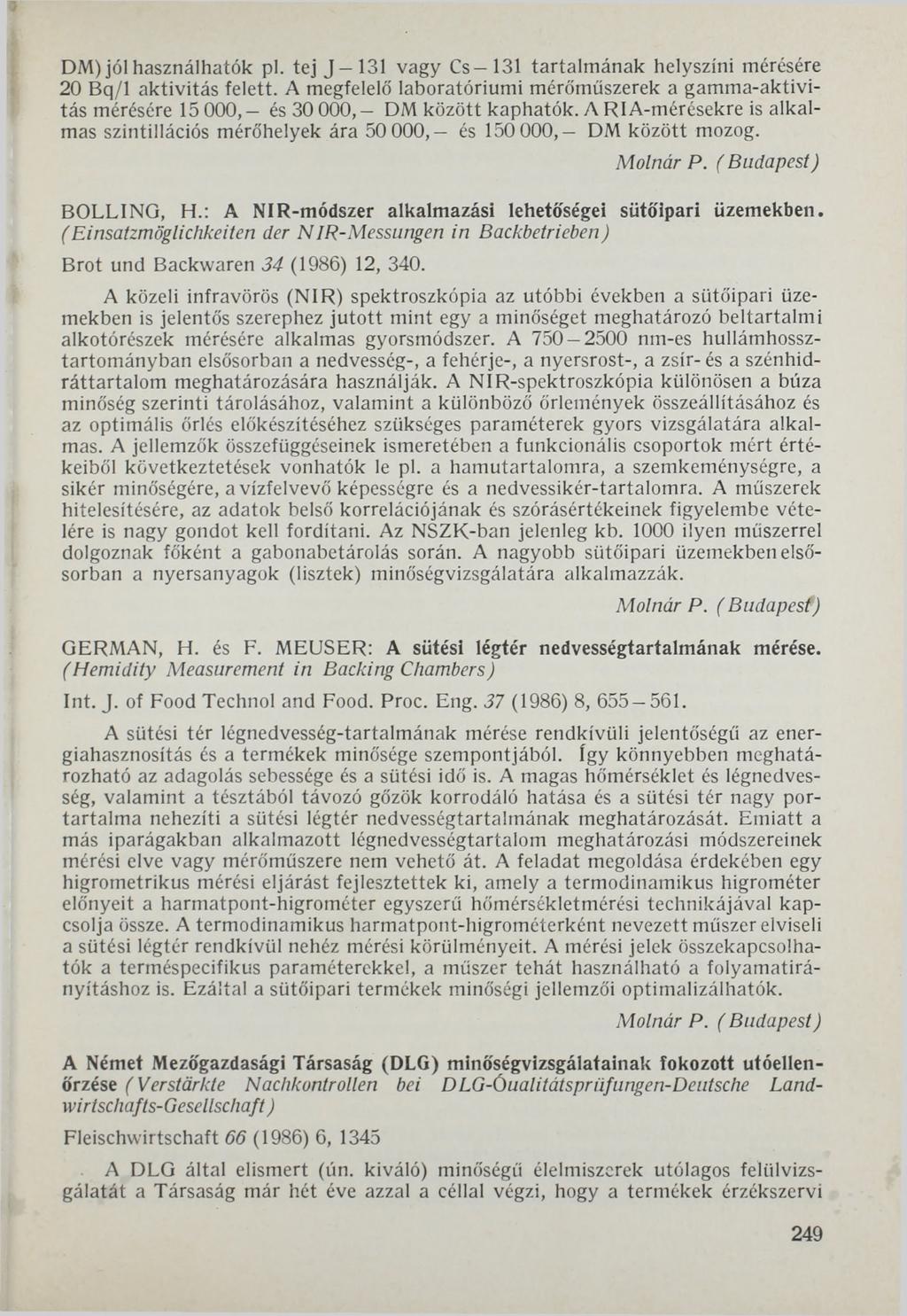 DM) jól használhatók pl. tej J 131 vagy Cs 131 tartalmának helyszíni mérésére 20 Bq/1 aktivitás felett.
