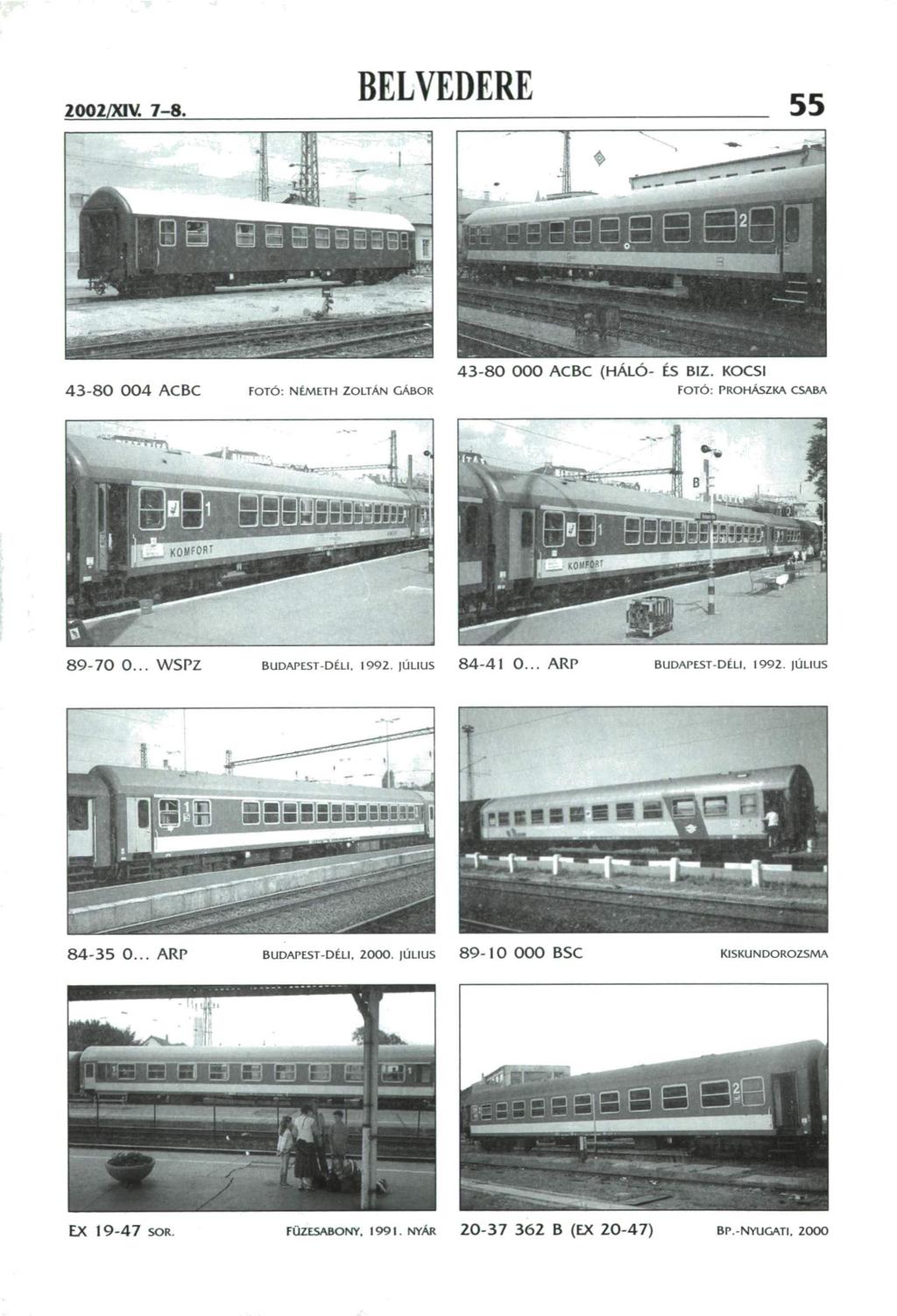 2002/XIV. 7-8. 55 43-80 004 ACBC FOTÓ: NÉMETH ZOLTÁN GÁBOR 43-80 000 ACBC (HALO- ÉS BIZ. KOCSI FOTÓ: PROHASZKA CSABA 89-70 0... WSPZ BUDAPEST-DÉLI. 1992. JLILIUS 84-41 0.