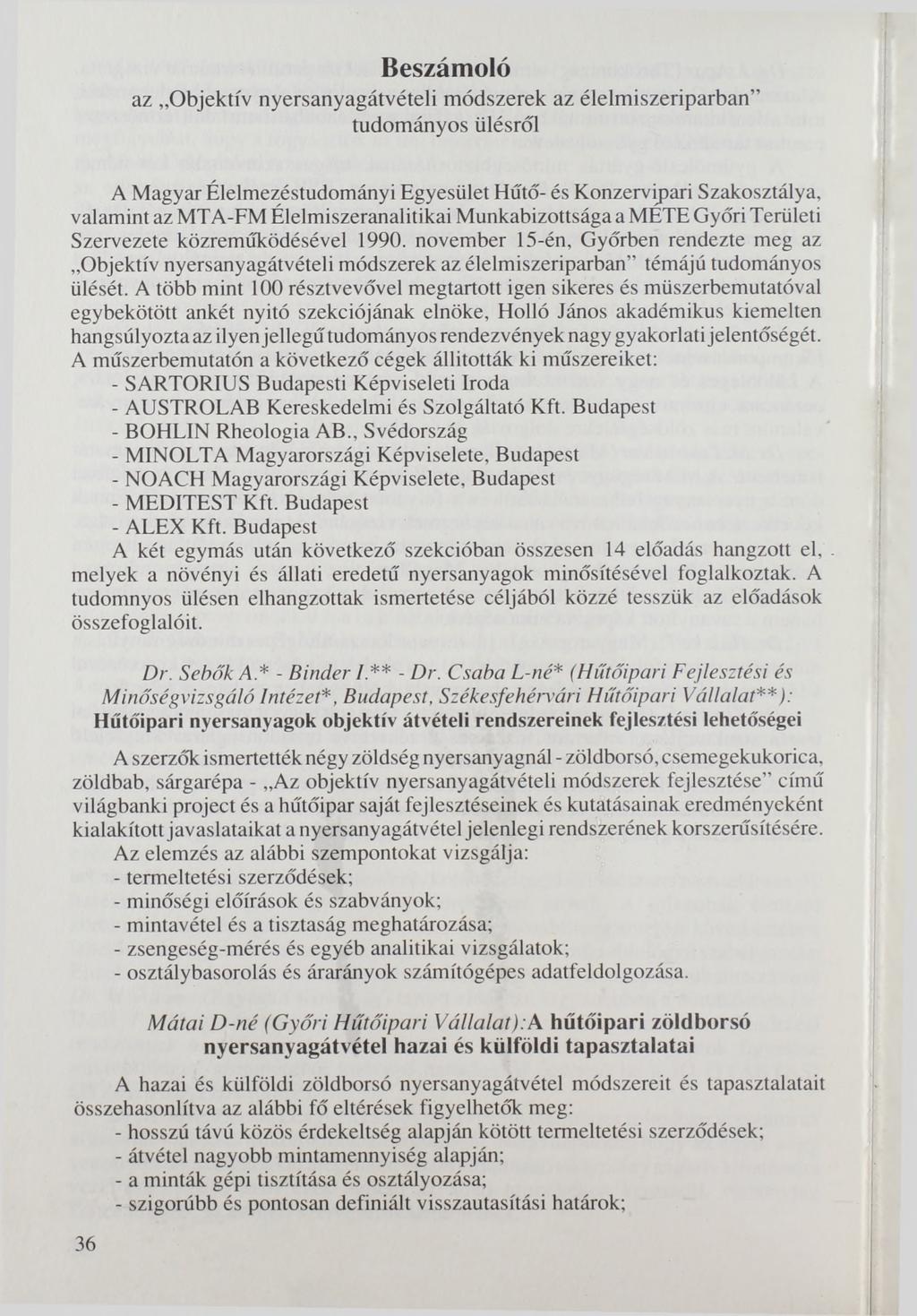 Beszámoló az Objektív nyersanyagátvételi módszerek az élelmiszeriparban tudományos ülésről A Magyar Élelmezéstudományi Egyesület Hűtó'- és Konzervipari Szakosztálya, valamint az MTA-FM