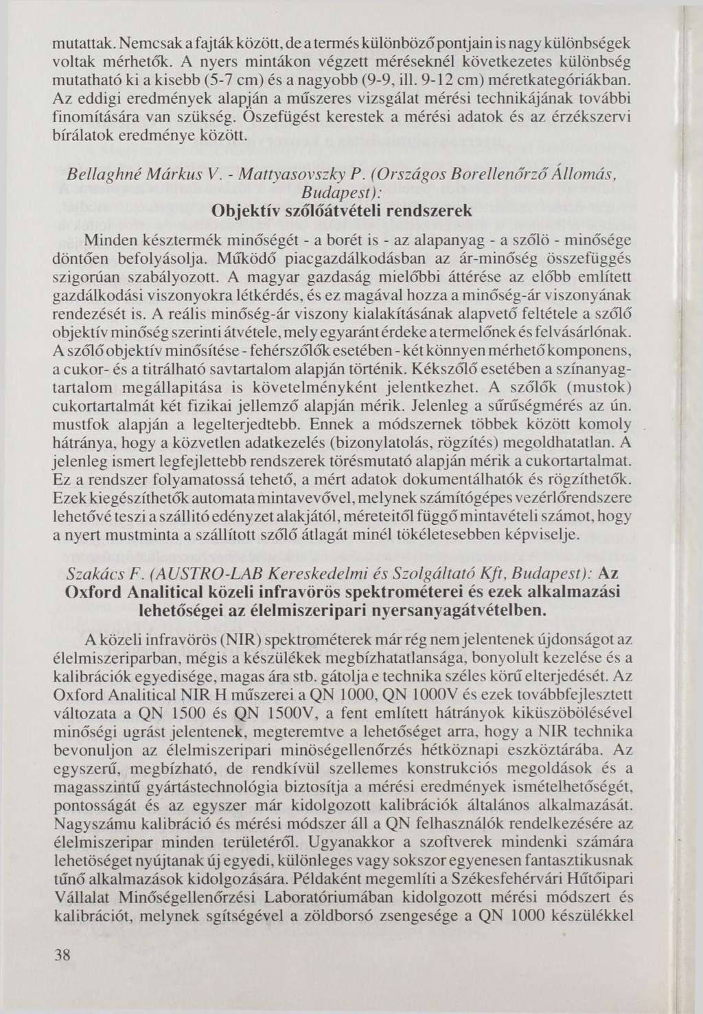 mutattak. Nemcsak a fajták között, de a termés különböző pontjain is nagy különbségek voltak mérhetők.