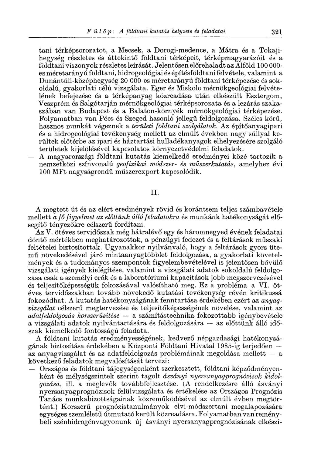 Fülöp: A földtani kutatás helyzete és féladatai 321 tani térképsorozatot, a Mecsek, a Dorogi-medence, a Mátra és a Tokajihegység részletes és áttekintő földtani térképeit, térképmagyarázóit és a