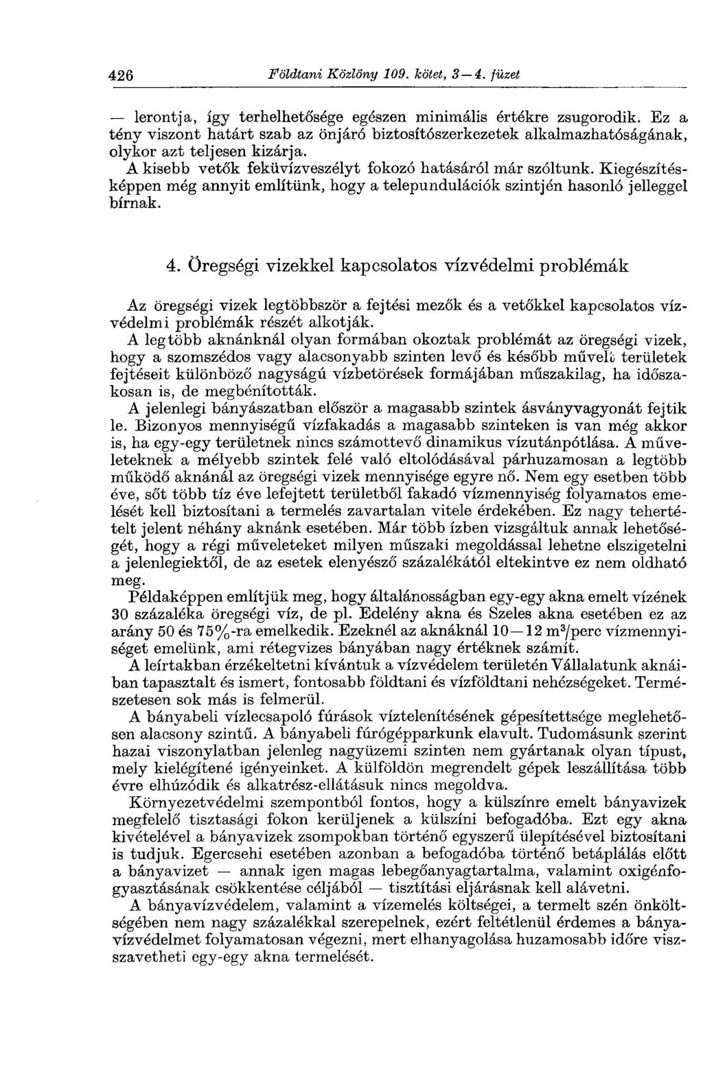 426 Földtani Közlöny 109. bötet, S 4. füzet lerontja, így terhelhetősége egészen minimális értékre zsugorodik.