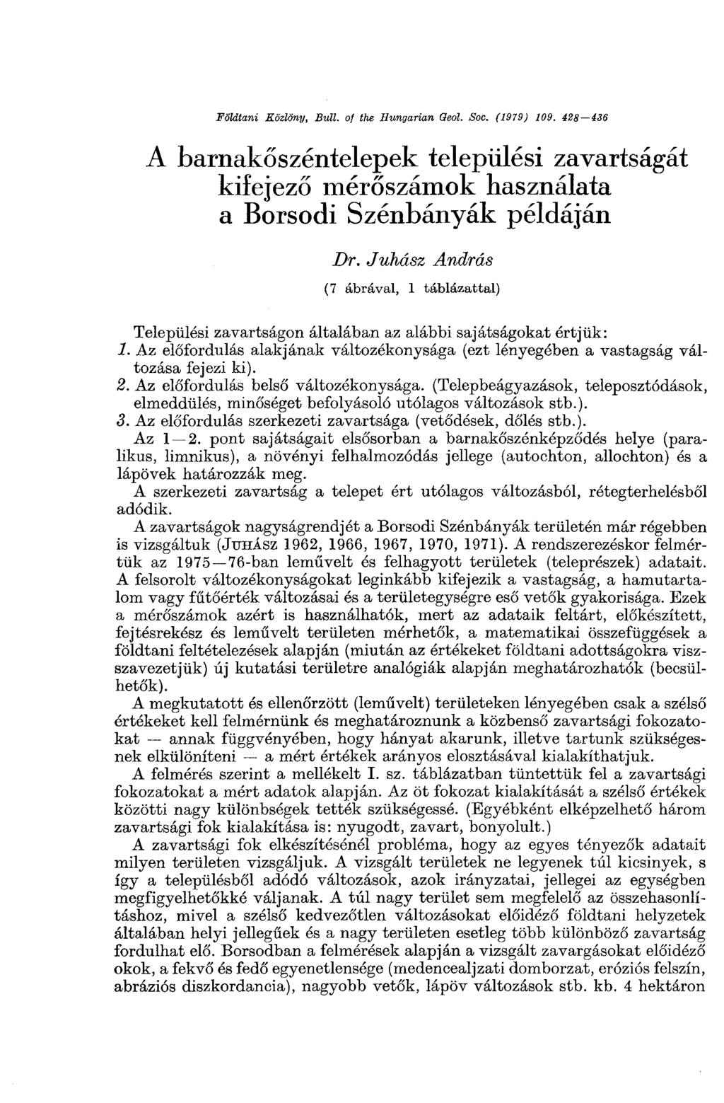 Földtani Közlöny, Bull, of the Hungarian Qeol. Soc. (1979) 109. 428 436 A barnakőszéntelepek települési zavartságát kifejező mérőszámok használata a Borsodi Szénbányák példáján Dr.