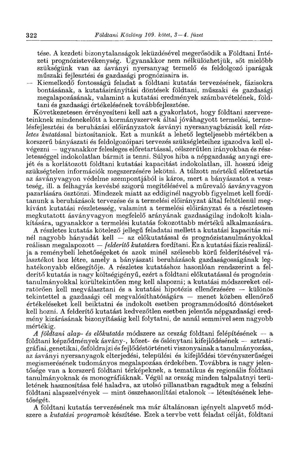 322 Földtani Közlöny 109. kötet, 3 4. füzet tése. A kezdeti bizonytalanságok leküzdésével megerősödik a Földtani Intézeti prognózistevékenység.