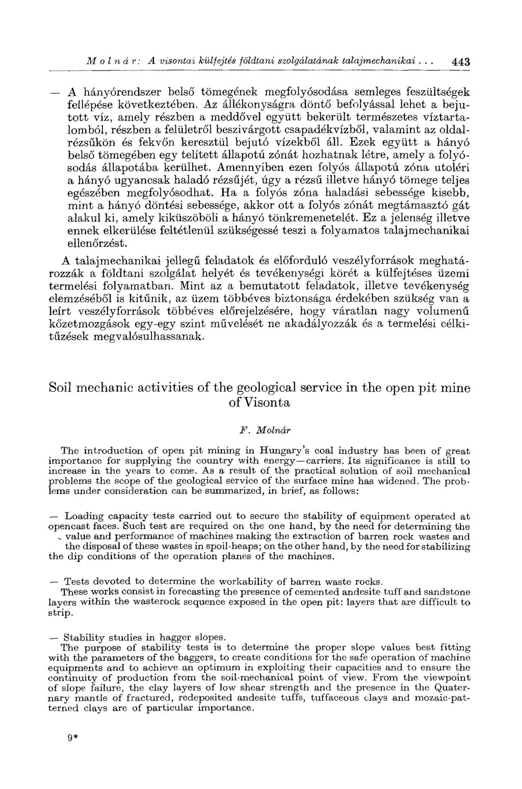 Molnár: A visontai külfejtés földtani szolgálatának talajmechanikai. 443 A hányórendszer belső tömegének megfolyósodása semleges feszültségek fellépése következtében.
