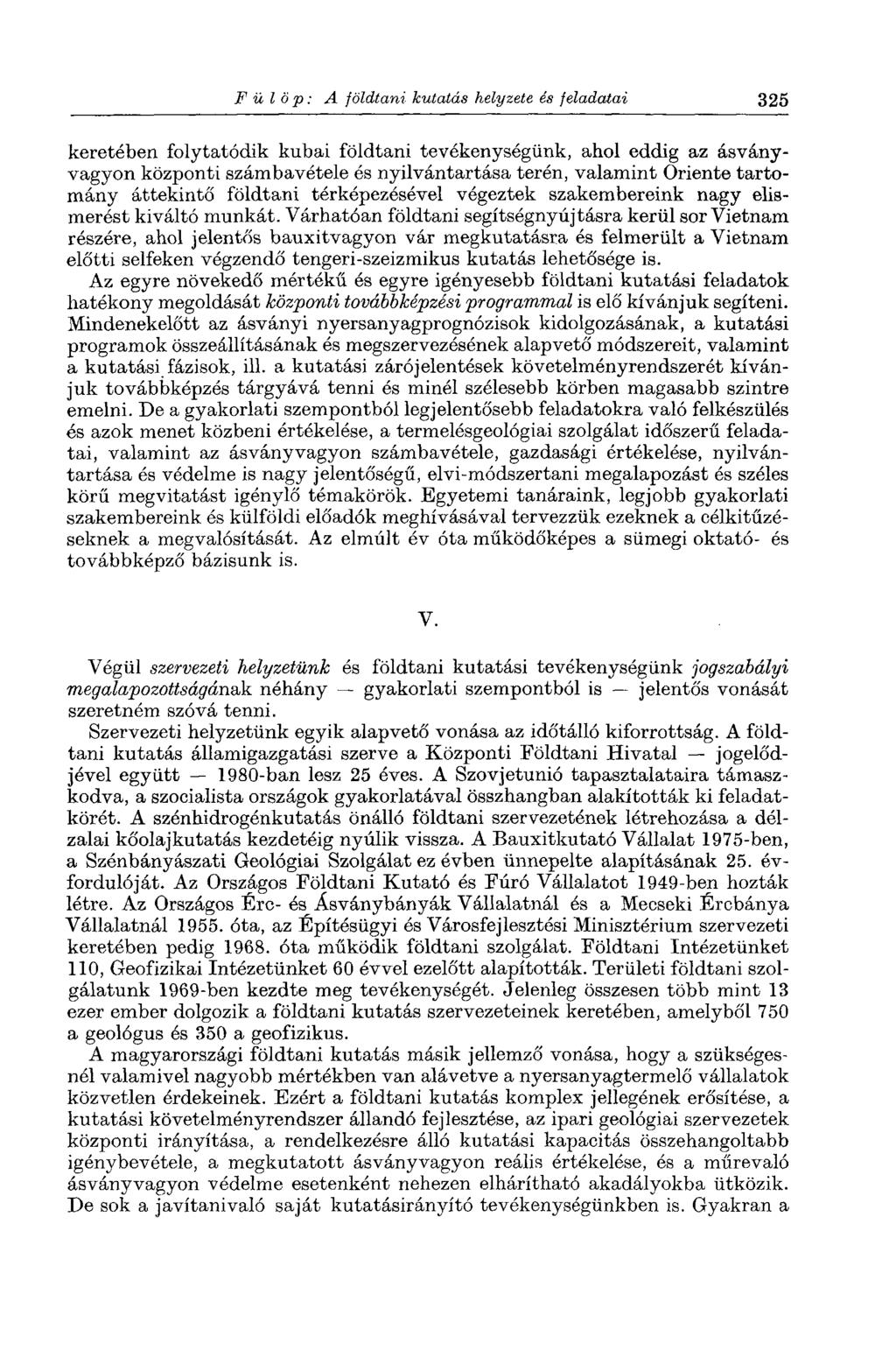 Fülöp: A földtani kutatás helyzete és feladatai 325 keretében folytatódik kubai földtani tevékenységünk, ahol eddig az ásványvagyon központi számbavétele és nyilvántartása terén, valamint Oriente