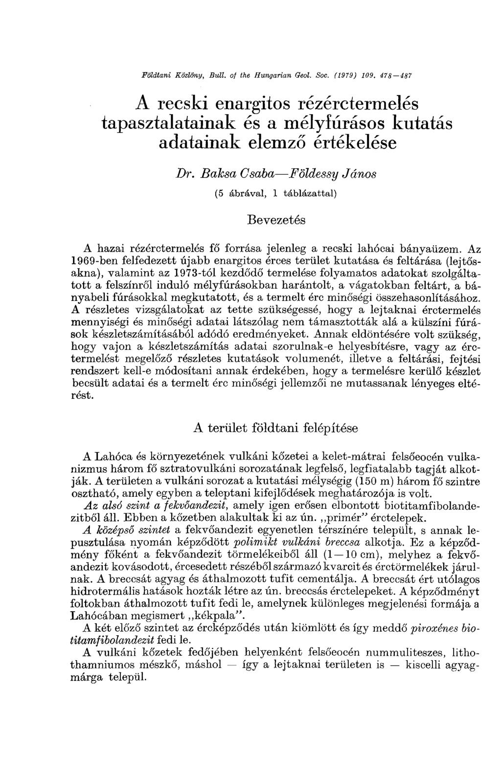 Földtani Közlöny, Bull, of the Hungarian Geol. Soc. (1979) 109. 478 187 A recski enargitos rézérctermelés tapasztalatainak és a mélyfúrásos kutatás adatainak elemző értékelése Dr.