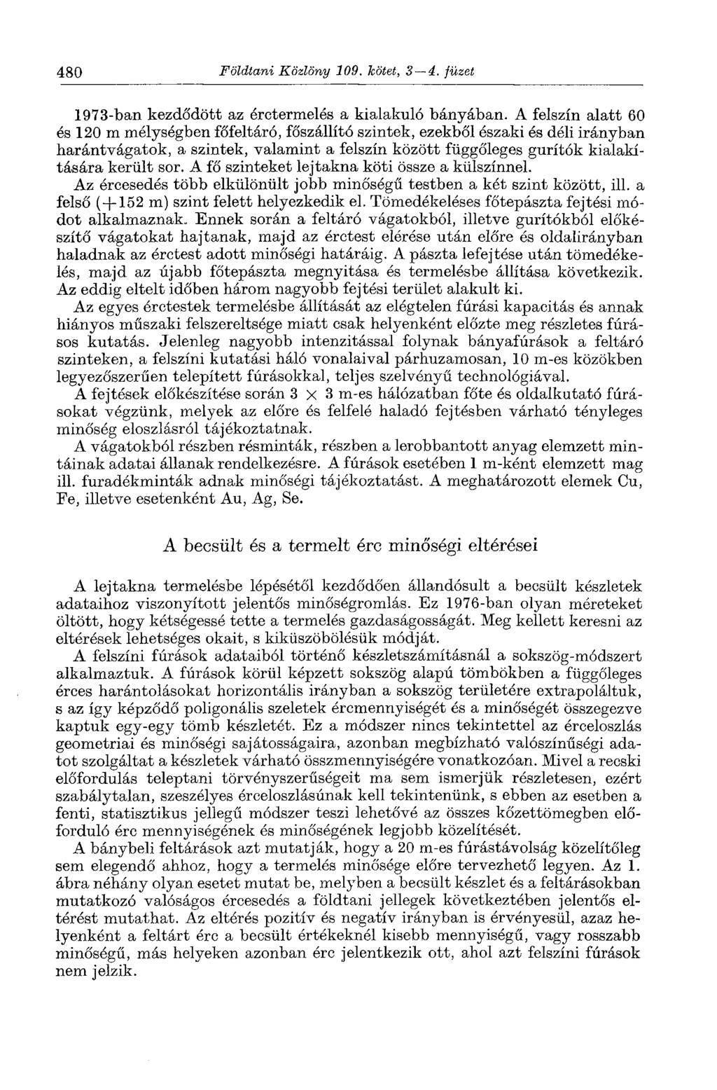 480 Földtani Közlöny 109. kötet, 3 4. füzet 1973-ban kezdődött az érctermelés a kialakuló bányában.
