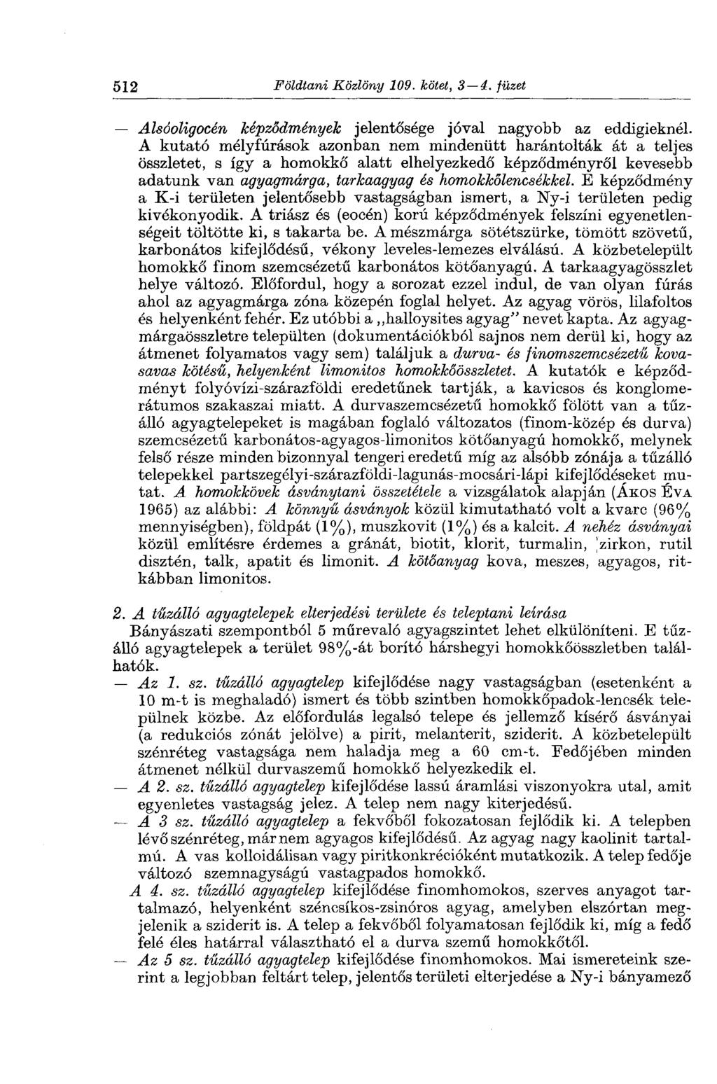 512 Földtani Közlöny 109. kötet, 3 4. füzet Alsóoligocén képződmények jelentősége jóval nagyobb az eddigieknél.
