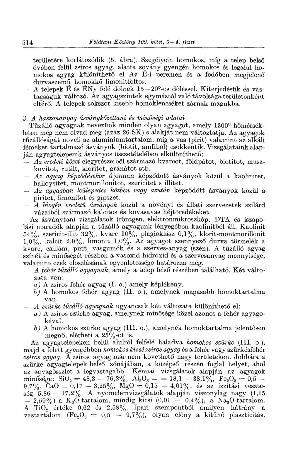 514 Földtani Közlöny 109. kötet, 3 4. füzet területére korlátozódik (5. ábra).