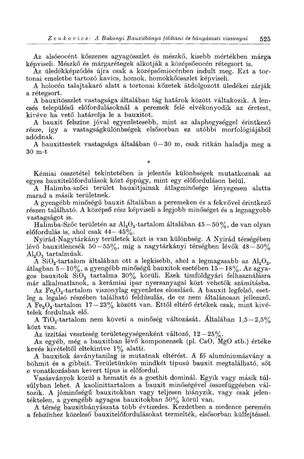 Zenkovics: A Bakonyi Bauxitbánya földtani és bányászati viszonyai 525 Az alsóeocént kőszenes agyagösszlet és mészkő, kisebb mórtékben márga képviseli.