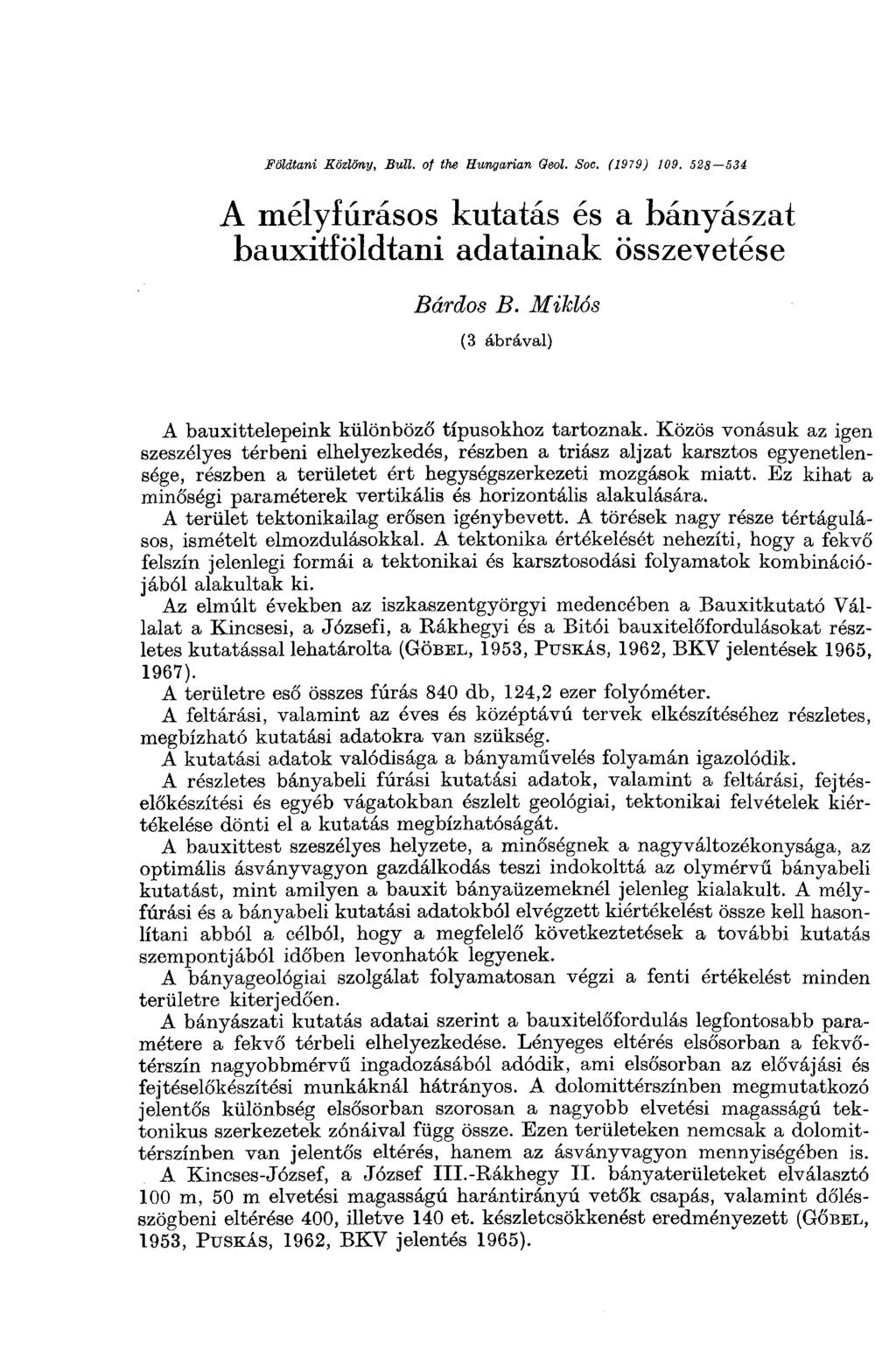 Földtani Közlöny, Bull, of the Hungarian Geol. Soc. (1979) 109. 52s 534 A mélyfúrásos kutatás és a bányászat bauxitföldtani adatainak összevetése Bárdos B.
