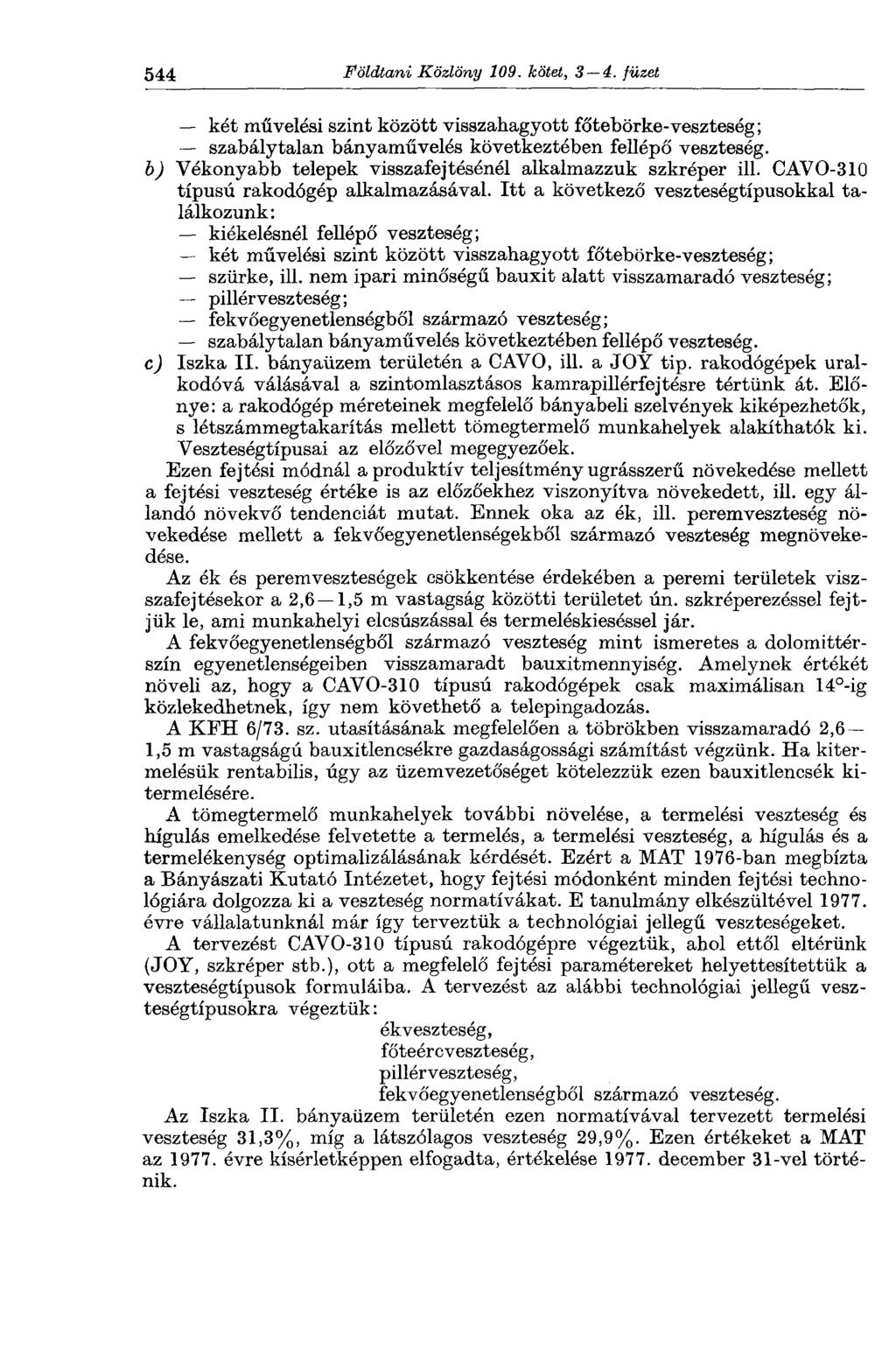 544 Földtani Közlöny 109. kötet, 3 4. füzet két művelési szint között visszahagyott főtebörke-veszteség; szabálytalan bányaművelés következtében fellépő veszteség.