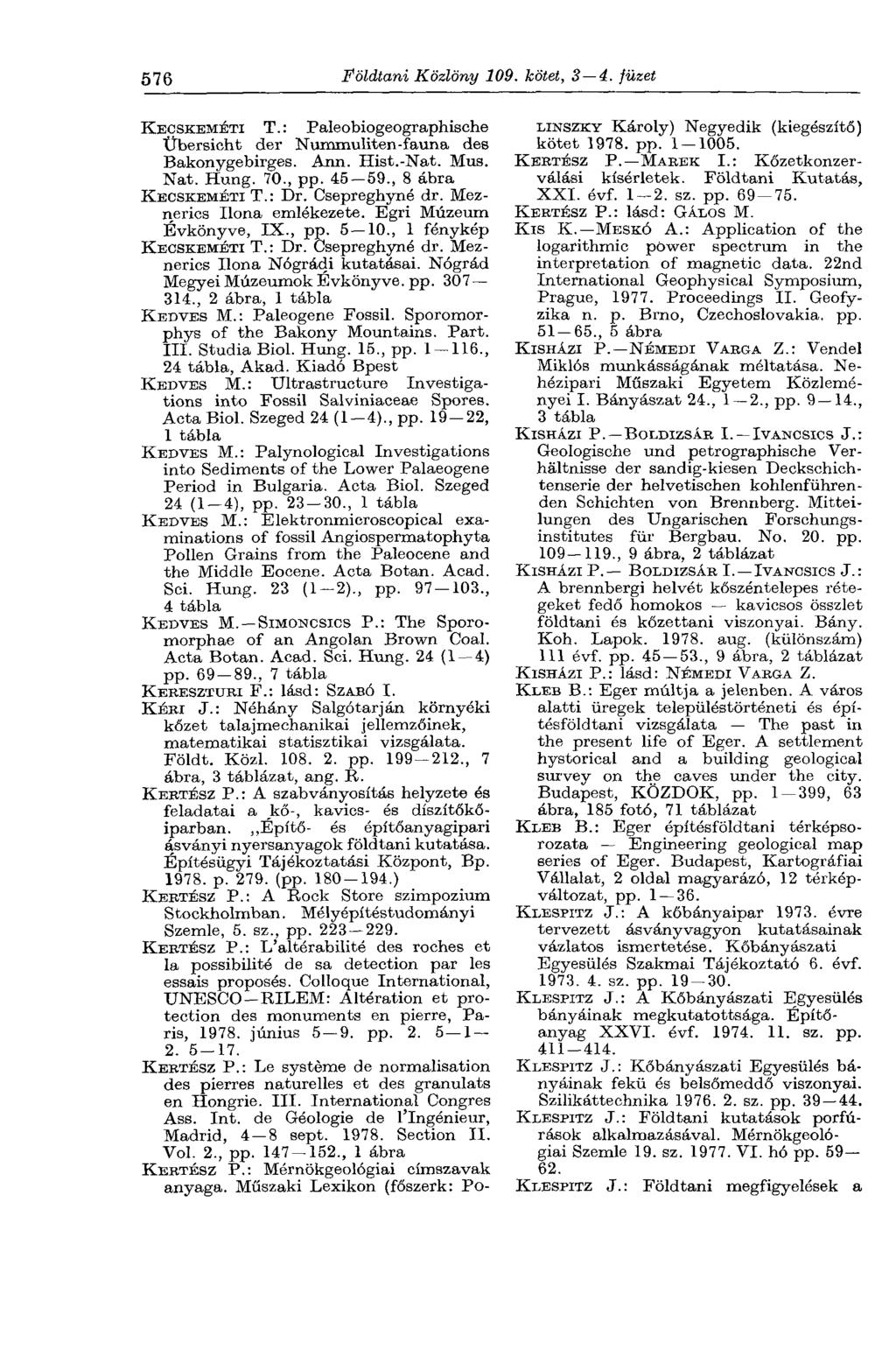 576 Földtani Közlöny 109. kötet, 3 4. füzet KECSKEMÉTI T.: Paleobiogeographische Übersicht der Nummuliten-fauna des Bakonygebirges. Ann. Hist.-Nat. Mus. Nat. Hung. 70., pp. 45 59.