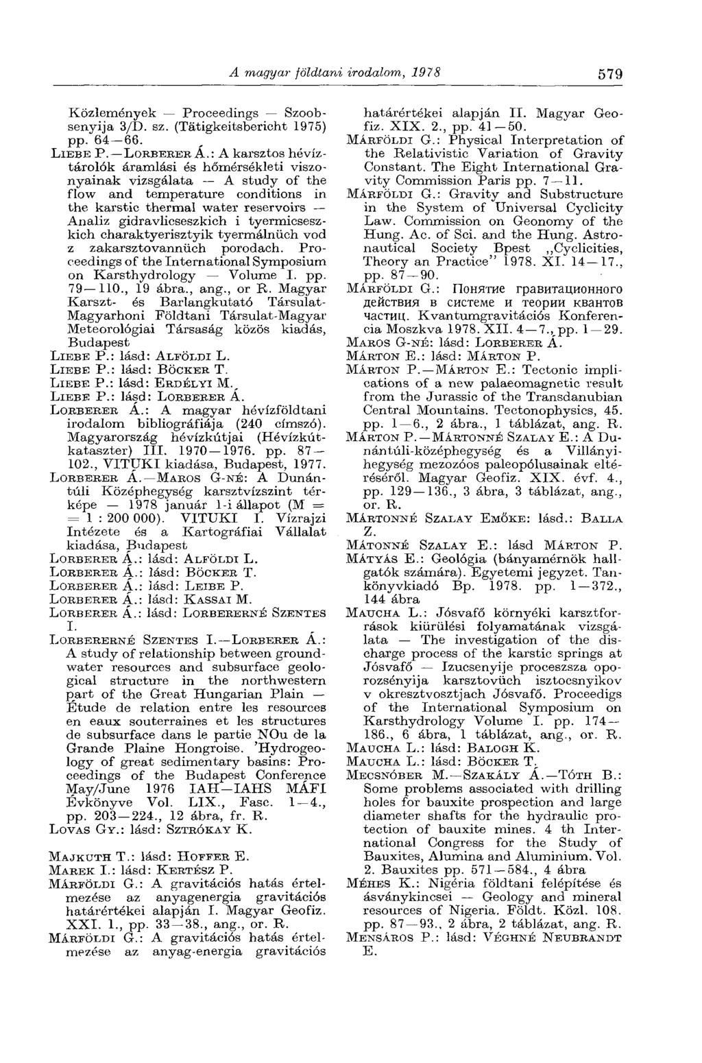 A magyar földtani irodalom, 1978 579 Közlemények Proceedings Szoobsenyija 3/D. sz. (Tätigkeitsbericht 1975) pp. 64 66. LIEBE P. LORBERERÁ.