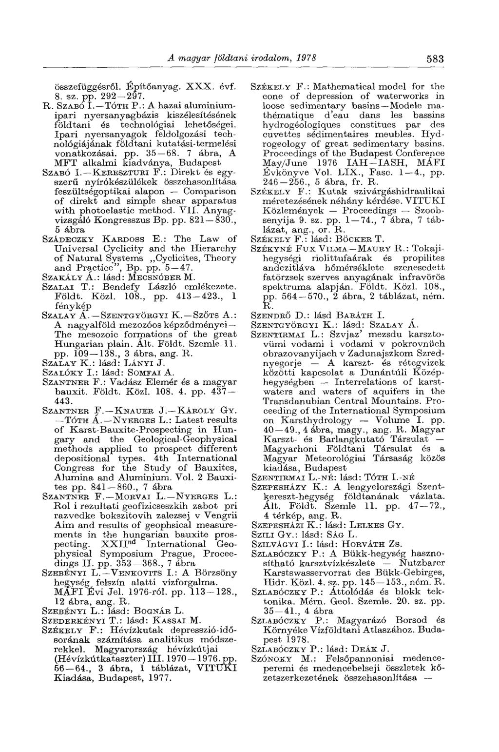 A magyar földtani irodalom, 1978 583 összefüggésről. Építőanyag. XXX. évf. 8. sz. pp. 292 297. R. SZABÓ I. TÓTH P.