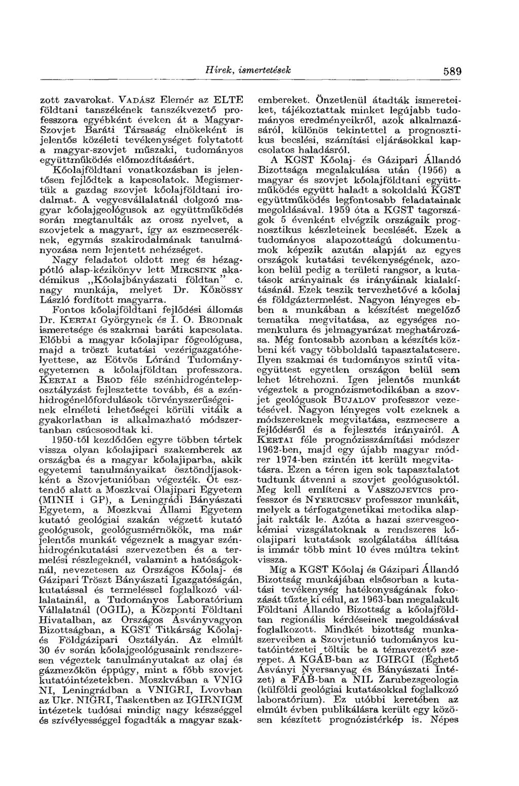 Hírek, ismertetések 589 zott zavarokat.