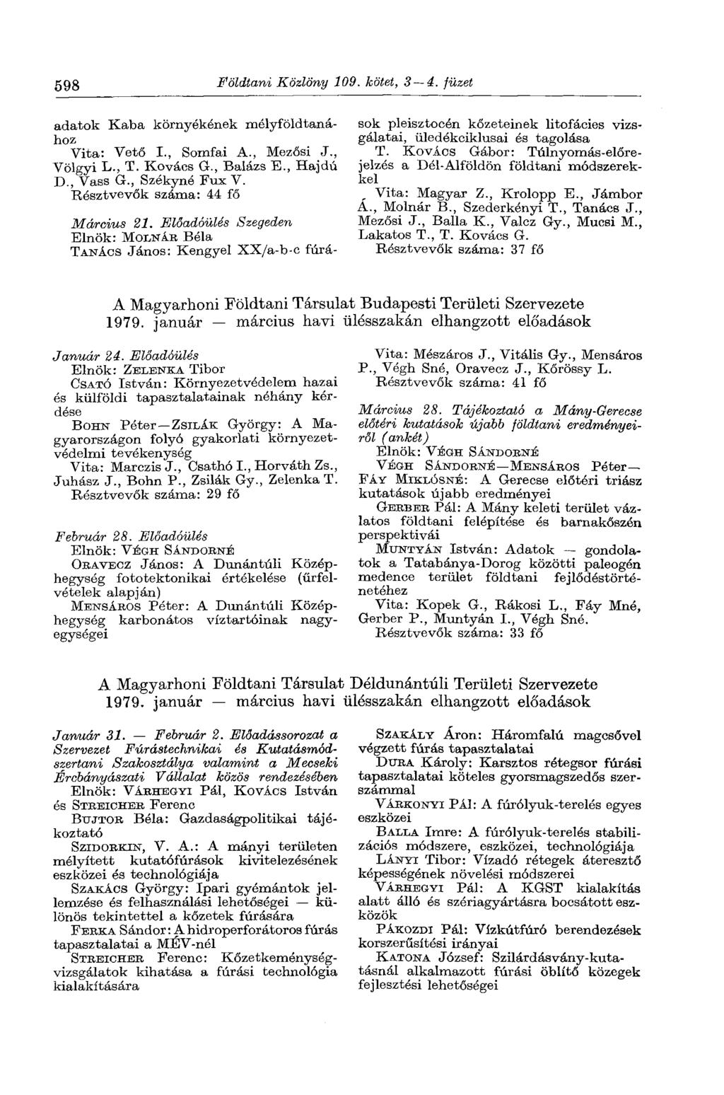 598 Földtani Közlöny 109. kötet, 3 4. füzet adatok Kaba környékének mélyföldtanához Vita: Vető I., Somfai A., Mezősi J., Völgyi L., T. Kovács G., Balázs E., Hajdú D., Vass G., Székyné Fux V.