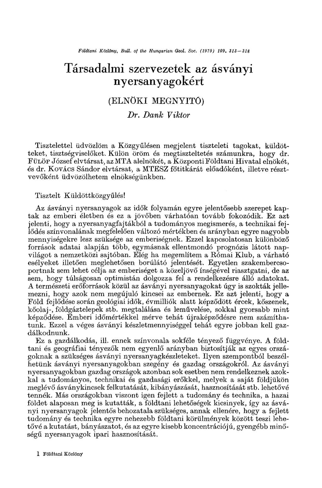 Földtani Közlöny, Butt, of the Hungarian Qeol. Soc. (1979) 109. 313 318 Társadalmi szervezetek az ásványi nyersanyagokért (ELNÖKI MEGNYITÓ) Dr.