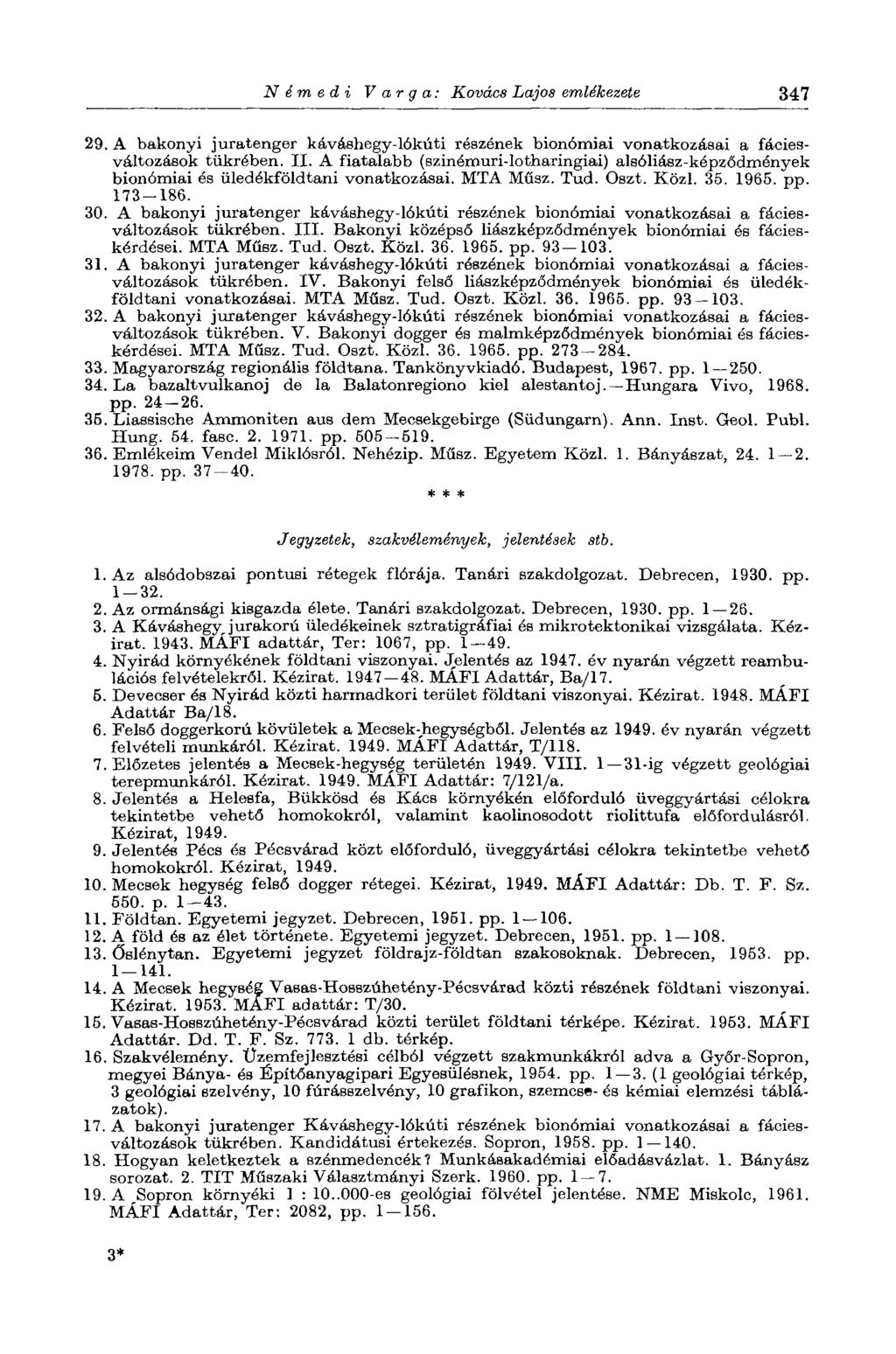 N é m e d i Varga: Kovács Lajos emlékezete 347 29. A bakonyi juratenger káváshegy-lókúti részének bionómiai vonatkozásai a fáciesváltozások tükrében. II.