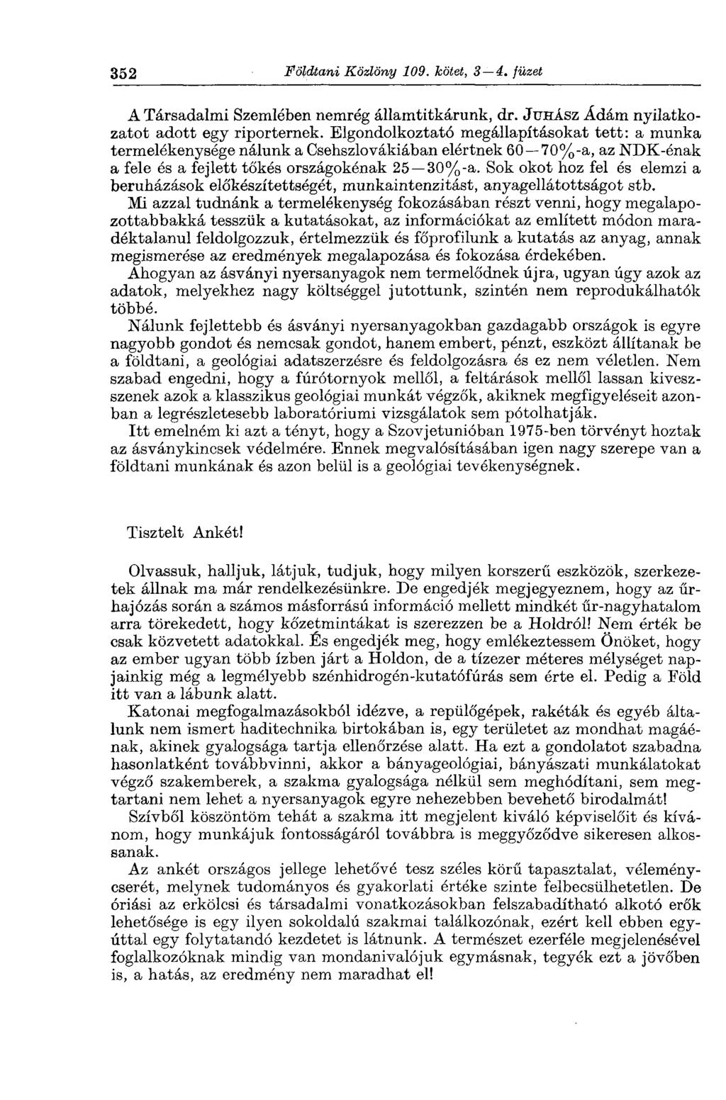 352 Földtani Közlöny 109. kötet, 3 4. füzet A Társadalmi Szemlében nemrég államtitkárunk, dr. JUHÁSZ Ádám nyilatkozatot adott egy riporternek.