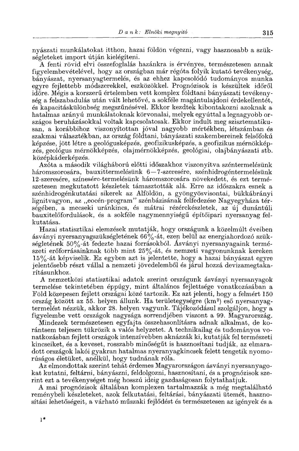 Dank: Elnöki megnyitó 315 nyászati munkálatokat itthon, hazai földön végezni, vagy hasznosabb a szükségleteket import útján kielégíteni.