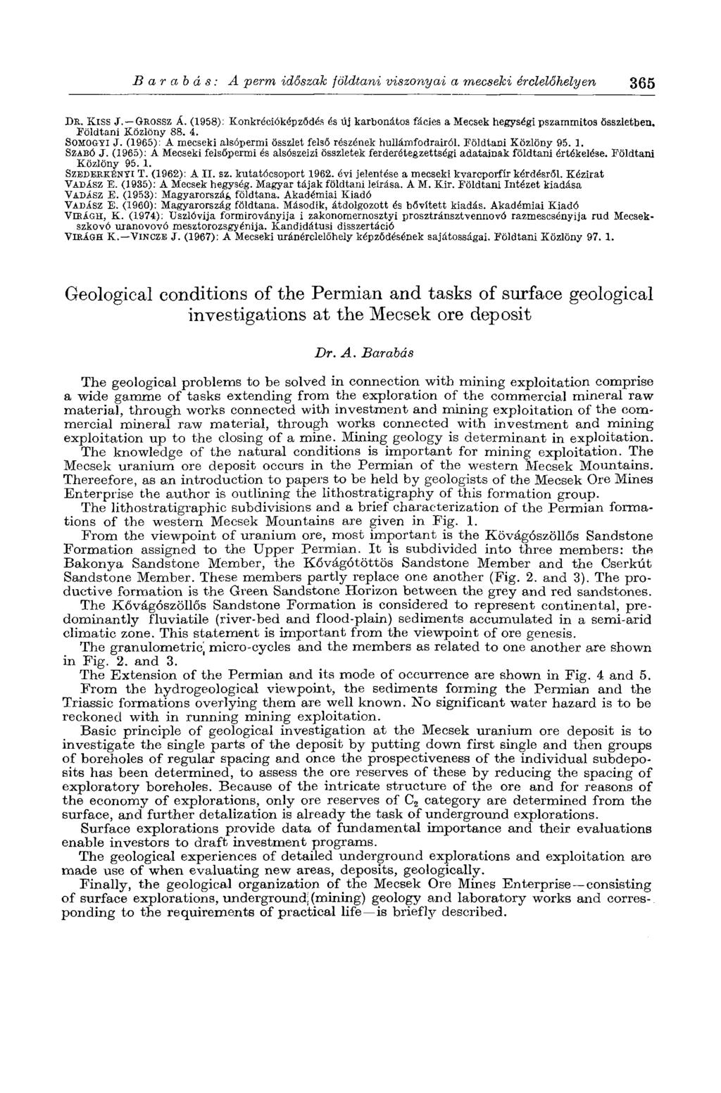 Barabás: A perm időszak földtani viszonyai a mecseki érclelőhelyen 365 DR. Kiss J. GROSSZ Á. (1958): Konkrécióképződés és új karbonátos fácies a Mecsek hegységi pszammitos összletben.