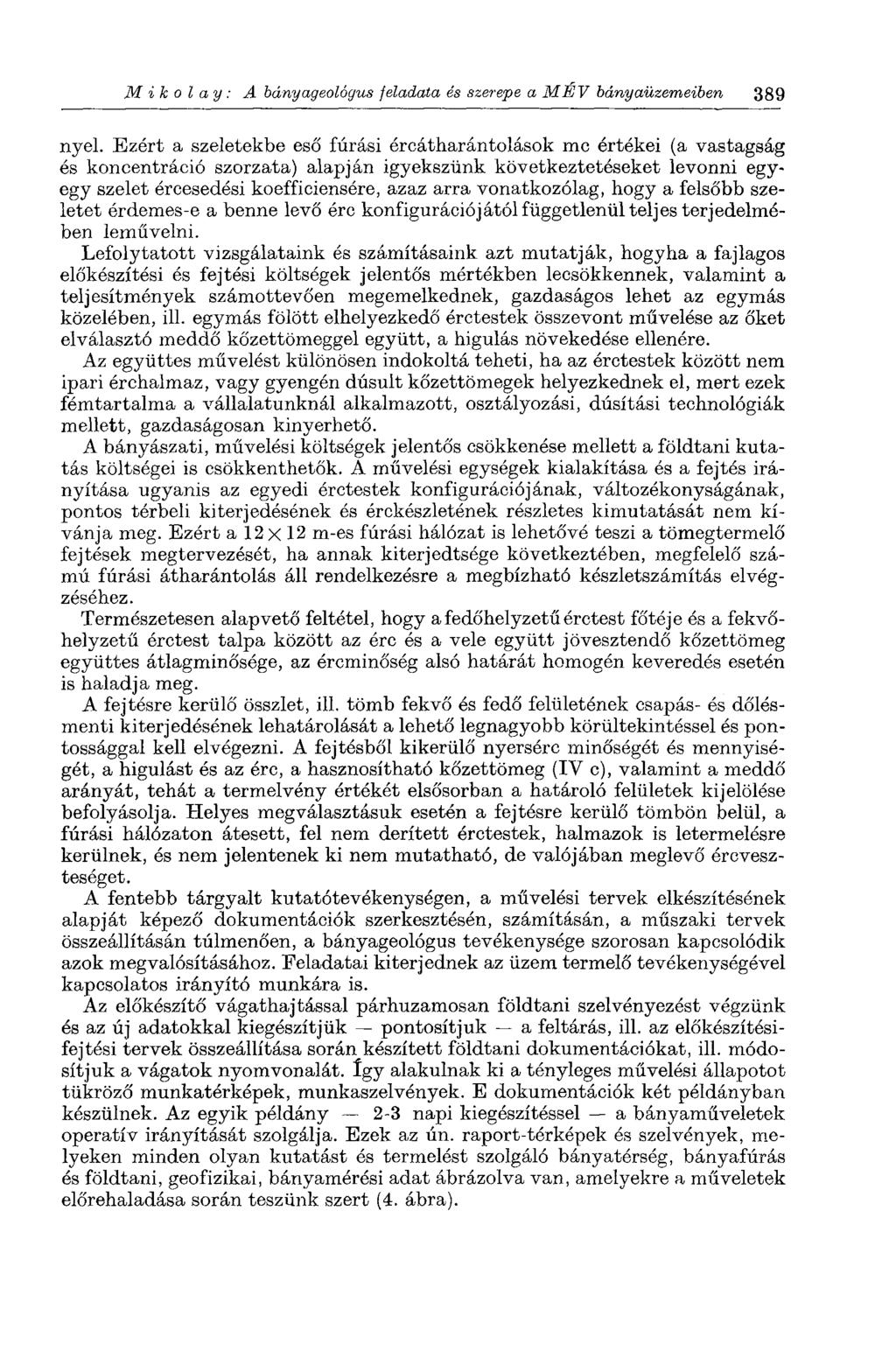 M i к о l а у : A bányageológus feladata és szerepe a MEV bányaüzemeiben 389 nyel.