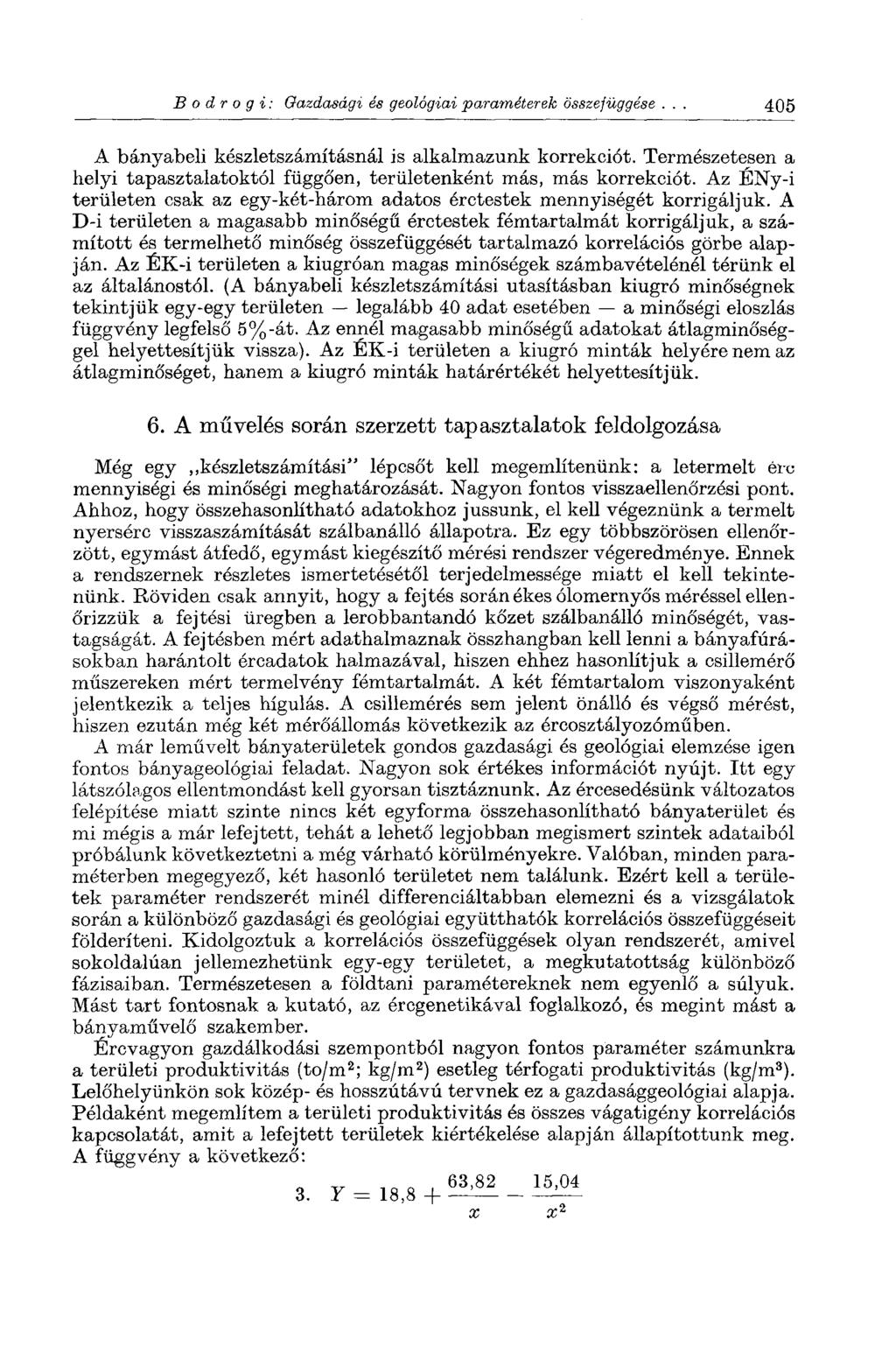 Bodrogi: Gazdasági és geológiai paraméterek összefüggése... 405 A bányabeli készletszámításnál is alkalmazunk korrekciót.