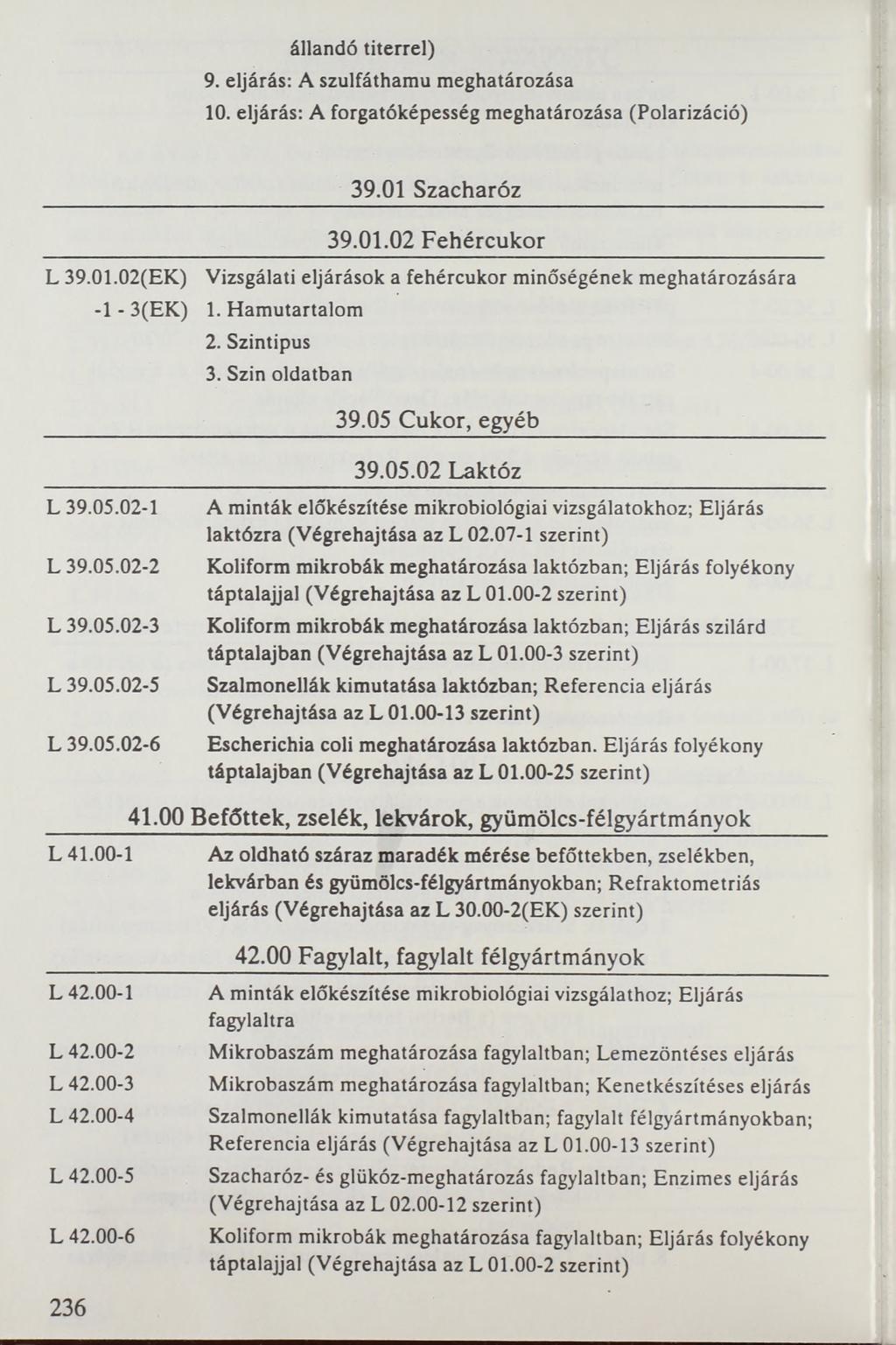 állandó titerrel) 9. eljárás: A szulfáthamu meghatározása 10. eljárás: A forgatóképesség meghatározása (Polarizáció) 39.01 