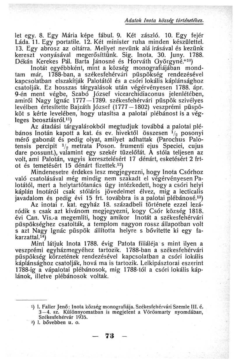 Adatok Inota község történetéhez. let egy. 8. Egy Mária képe fábul. 9. Két zászló. 10. Egy fejér Láda. 11. Egy portatile. 12. Két minister ruha minden készülettel. 13. Egy abrosz az oltárra.