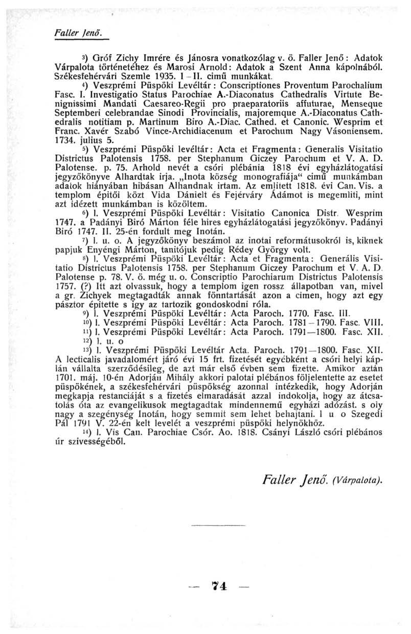 Faller Jenő. 3) Gróf Zichy Imrére és Jánosra vonatkozólag v. ö. Faller Jenő : Adatok Várpalota történetéhez és Marosi Arnold: Adatok a Szent Anna kápolnából. Székesfehérvári Szemle 1935. I II.