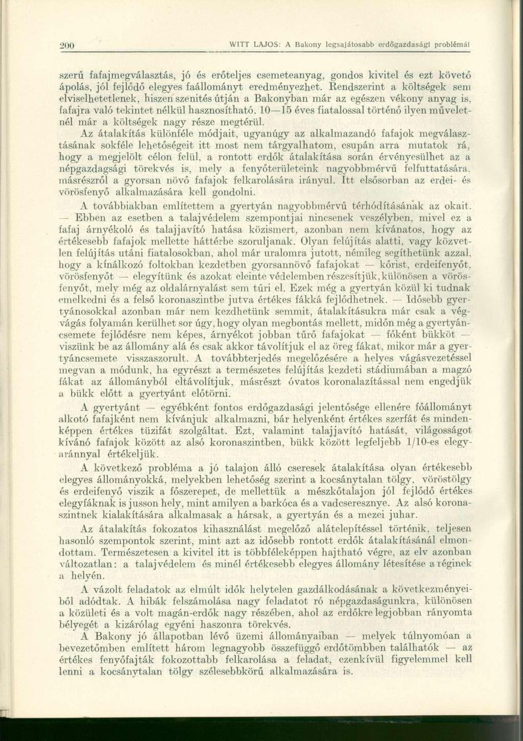 szerű fafajmegválasztás, jó és erőteljes csemeteanyag, gondos kivitel és ezt követő ápolás, jól fejlődő elegyes faállományt eredményezhet.