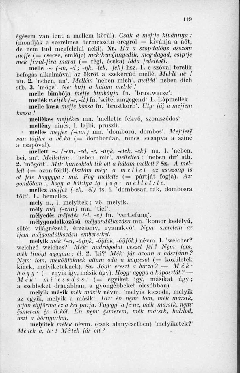 119 égésem van fent a mellem körül). Csak a mejje kivánnya : (mondják a szerelmes természetű öregről = kívánja a nőt, de nem tud megfelelni neki). Xr. Ha a szop'tatóus asszom mejje.