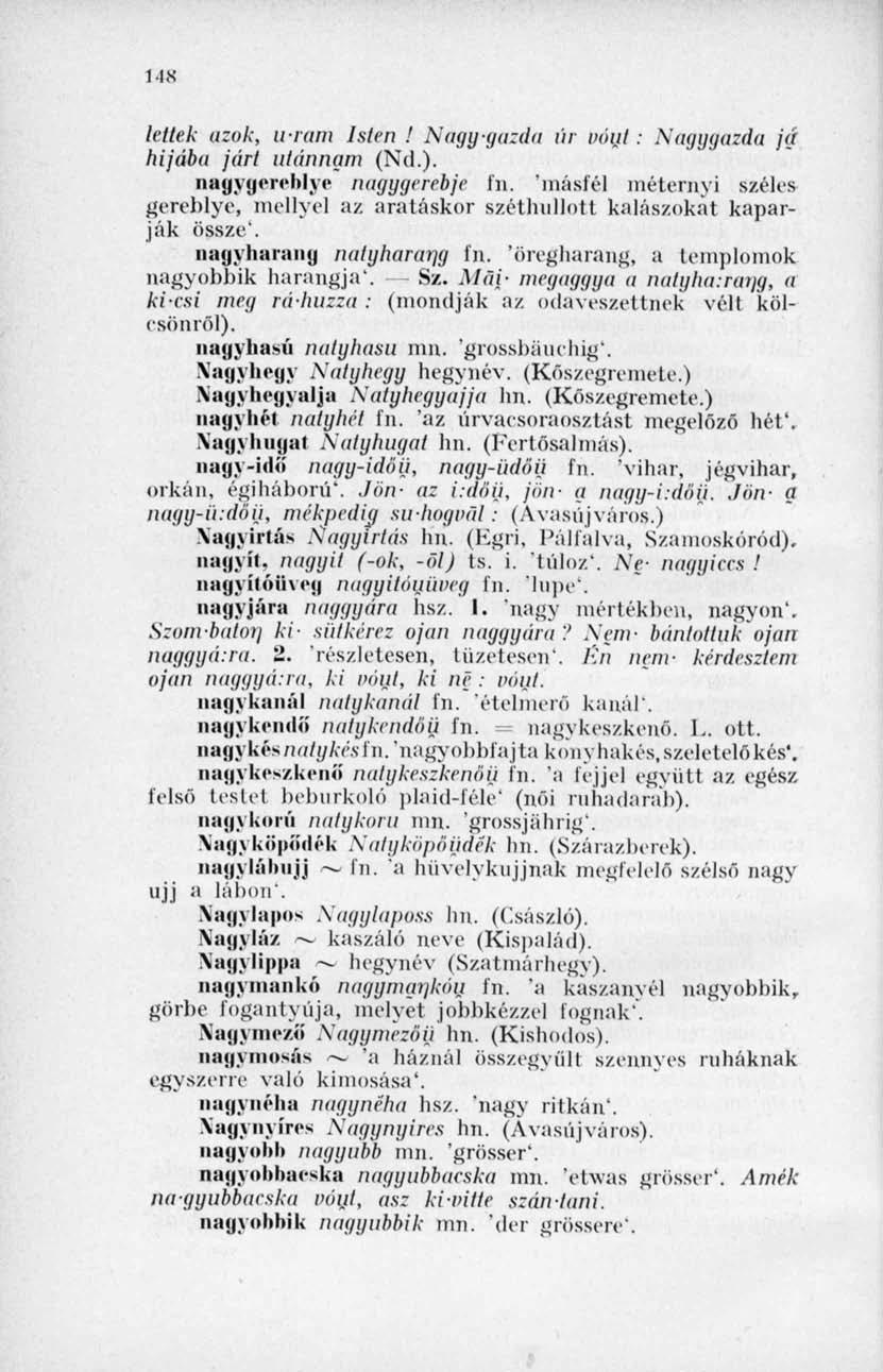 MN kitek azok, uram Isten! Nagy-gazda úr oöut: Nagygazda já híjába járt ulánngm (Nd.). nayygerehlye nagygerebje In.