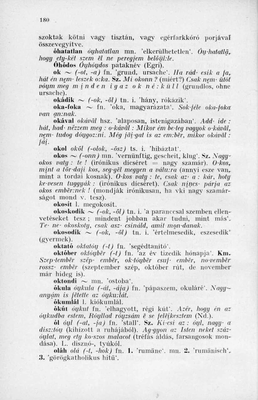 ISO szoktak kölni vagy tisztán, vagy egérfarkkóró pórjával összevegyítve. óhatatlan olthatatlan mn. 'elkerülhetetlen'. Óu-halatlg, hogy ety-két szem él ne peregjem belő ül:le.