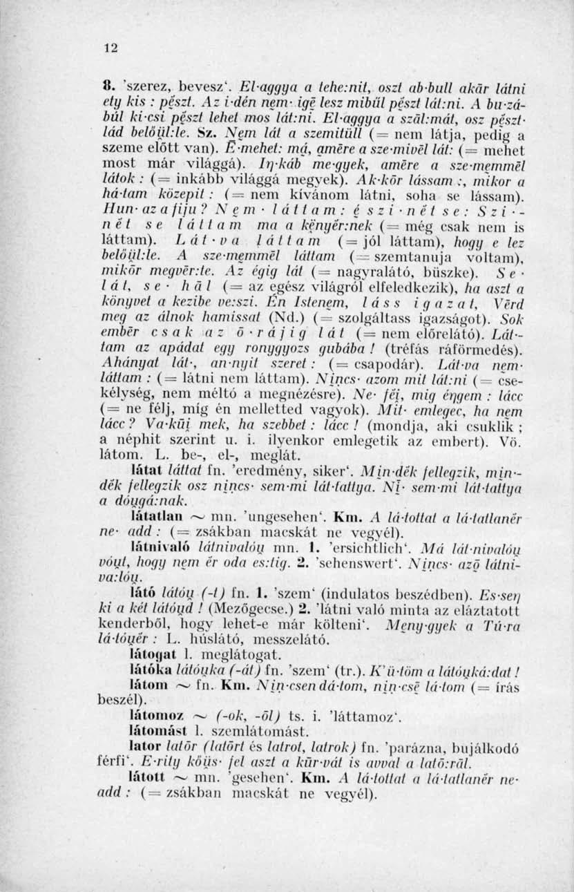 12 8. 'szerez, bevesz', Elaggga a tehe:nit, oszt ab-bull ökör látni ety kis : peszt. Az idén nem- ige lesz mibül pészt lál.ni. A bu-zábúl ki-csi peszt lehet mos lát:ni. Elaggya a szal.