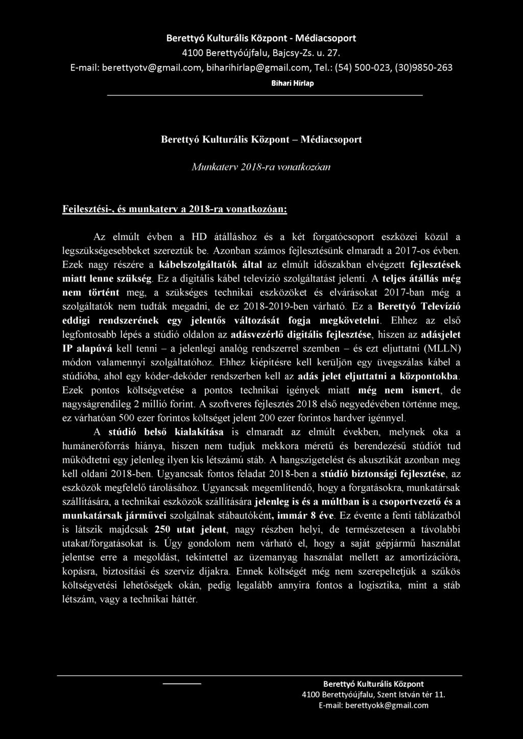 és a két forgatócsoport eszközei közül a legszükségesebbeket szereztük be. Azonban számos fejlesztésünk elmaradt a 2017-os évben.