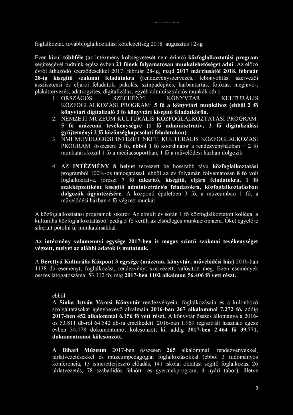 Az előző évről áthúzódó szerződésekkel 2017. február 28-ig, majd 2017 márciusától 2018.