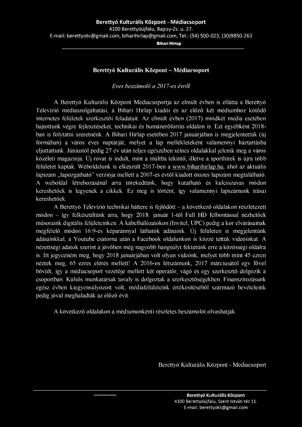 Televízió média szolgáltatási, a Bihari Hírlap kiadói és az előző két médiumhoz kötődő internetes felületek szerkesztői feladatait.