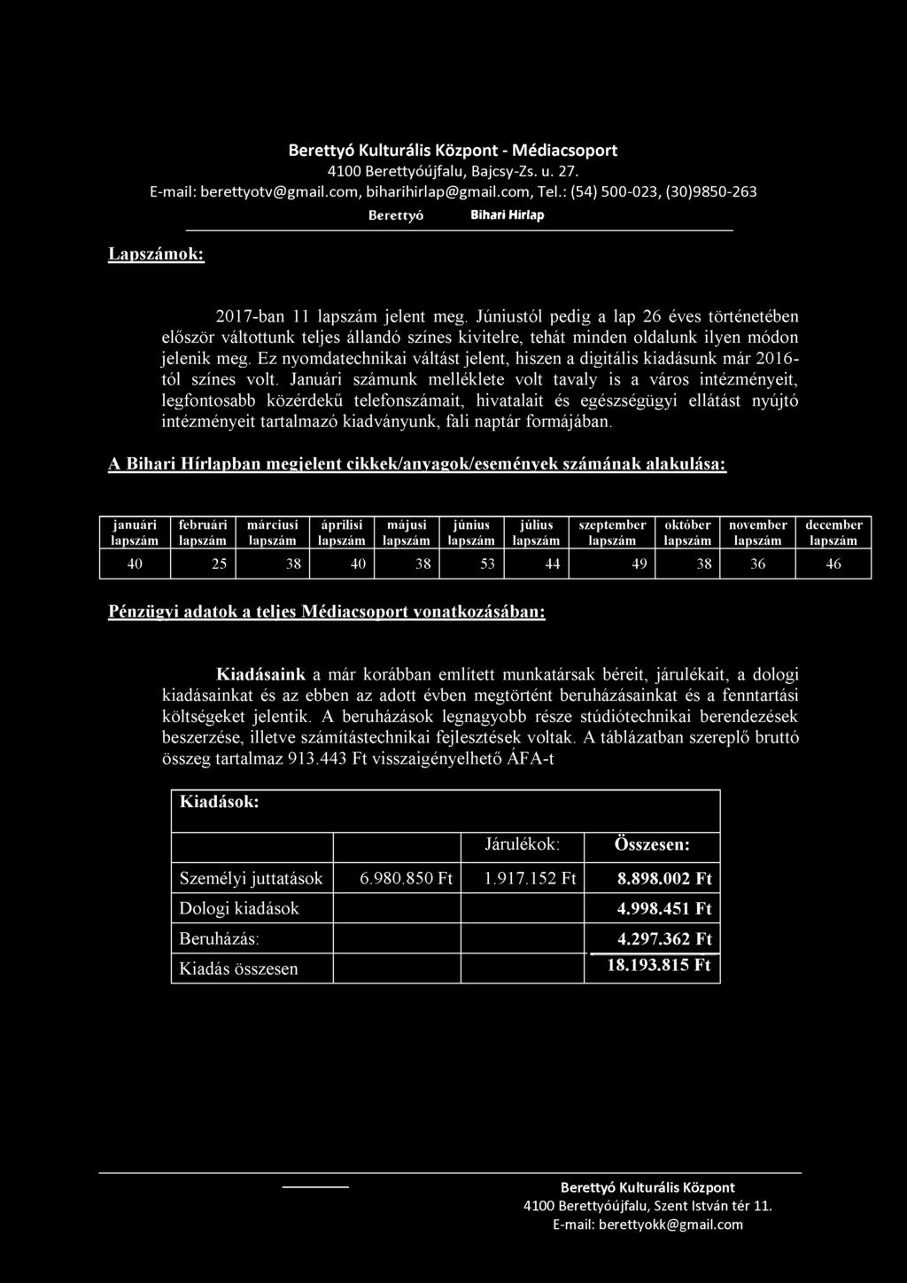 Júniustól pedig a lap 26 éves történetében először váltottunk teljes állandó színes kivitelre, tehát minden oldalunk ilyen módon jelenik meg.