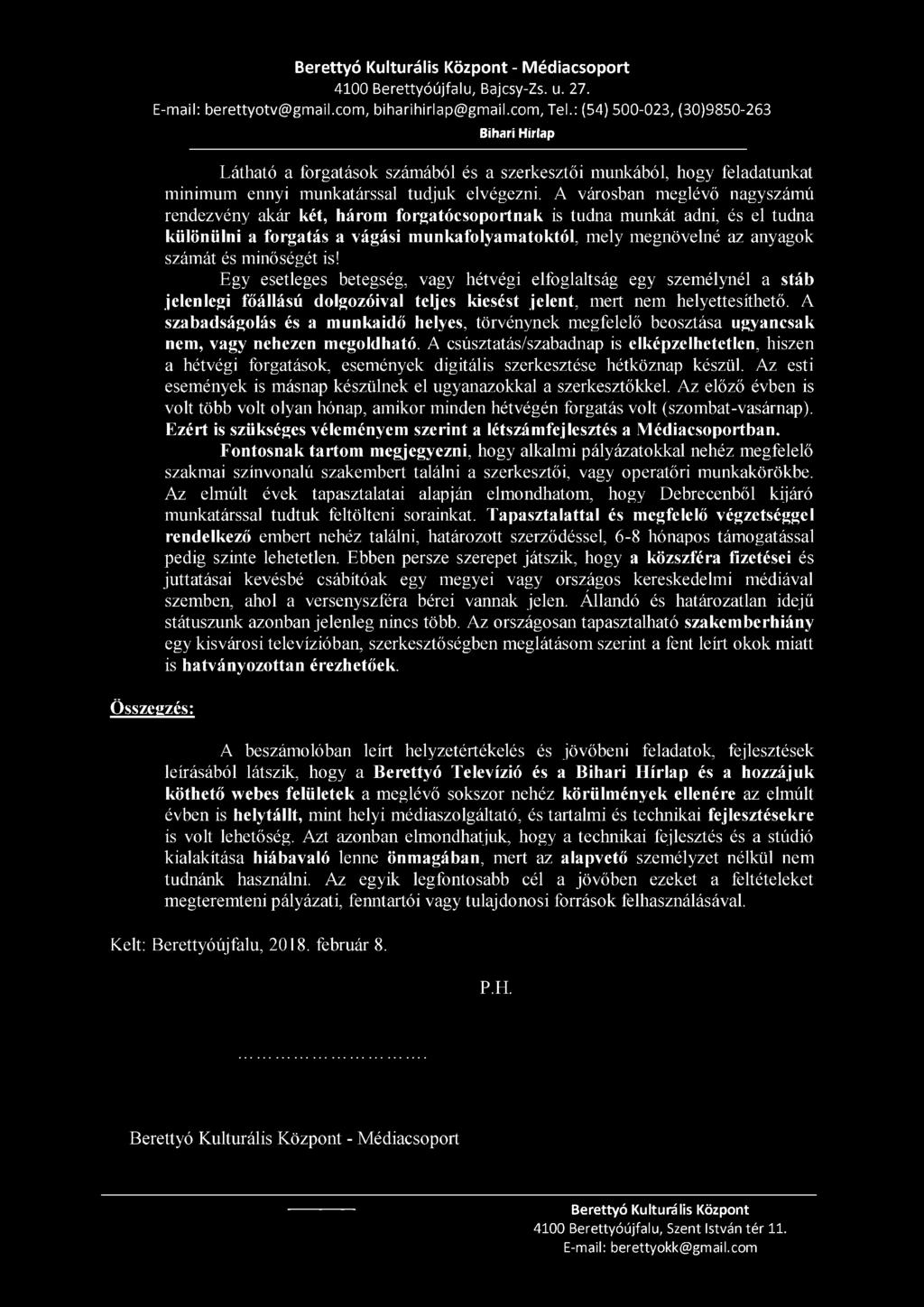 A városban meglévő nagyszámú rendezvény akár két, három forgatócsoportnak is tudna munkát adni, és el tudna különülni a forgatás a vágási munkafolyamatoktól, mely megnövelné az anyagok számát és