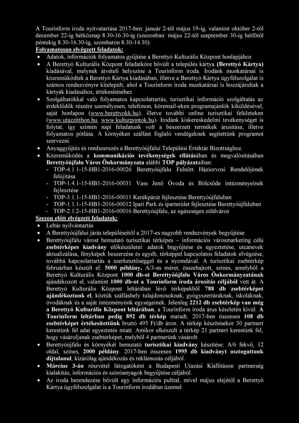 Folyamatosan elvégzett feladatok: Adatok, információk folyamatos gyűjtése a Berettyó Kulturális Központ honlapjához A Berettyó Kulturális Központ feladatköre bővült a település kártya (Berettyó