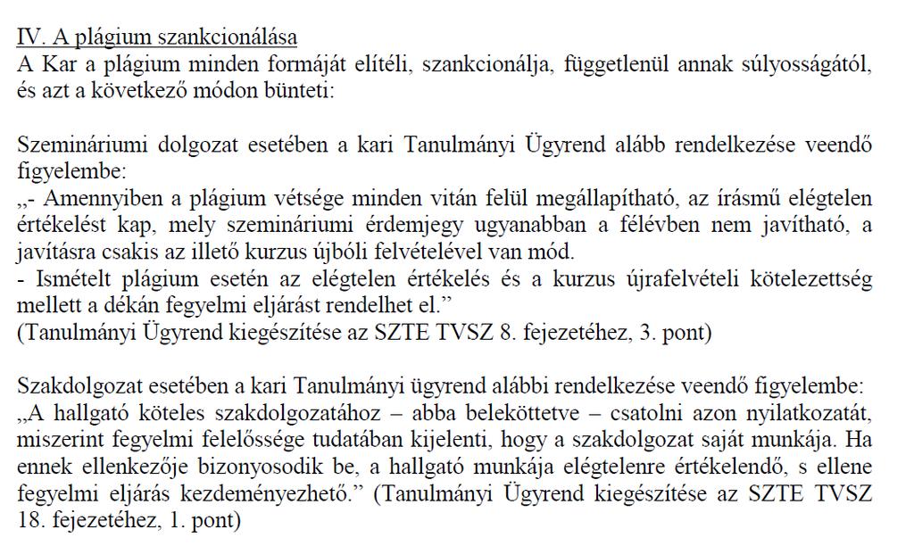 MIÉRT NE PLAGIZÁLJUNK? Részlet az SZTE Plágium szabályzatából: www.
