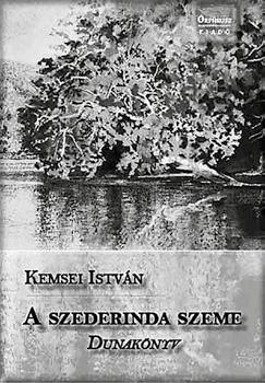 Suhai Pál Az író szeme (Rendszertelen megjegyzések Kemsei István A szederinda szeme című Duna-könyvéről) I.