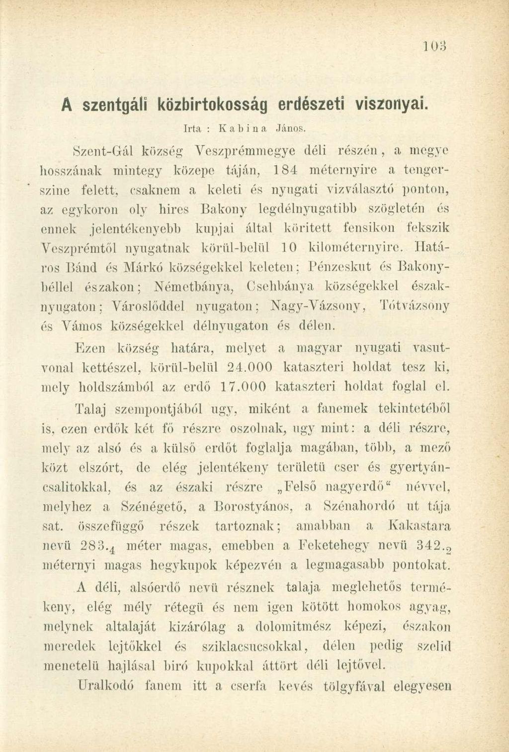 A szentgálí közbirtokosság erdészeti viszonyai. Irta : K a b i n a János.