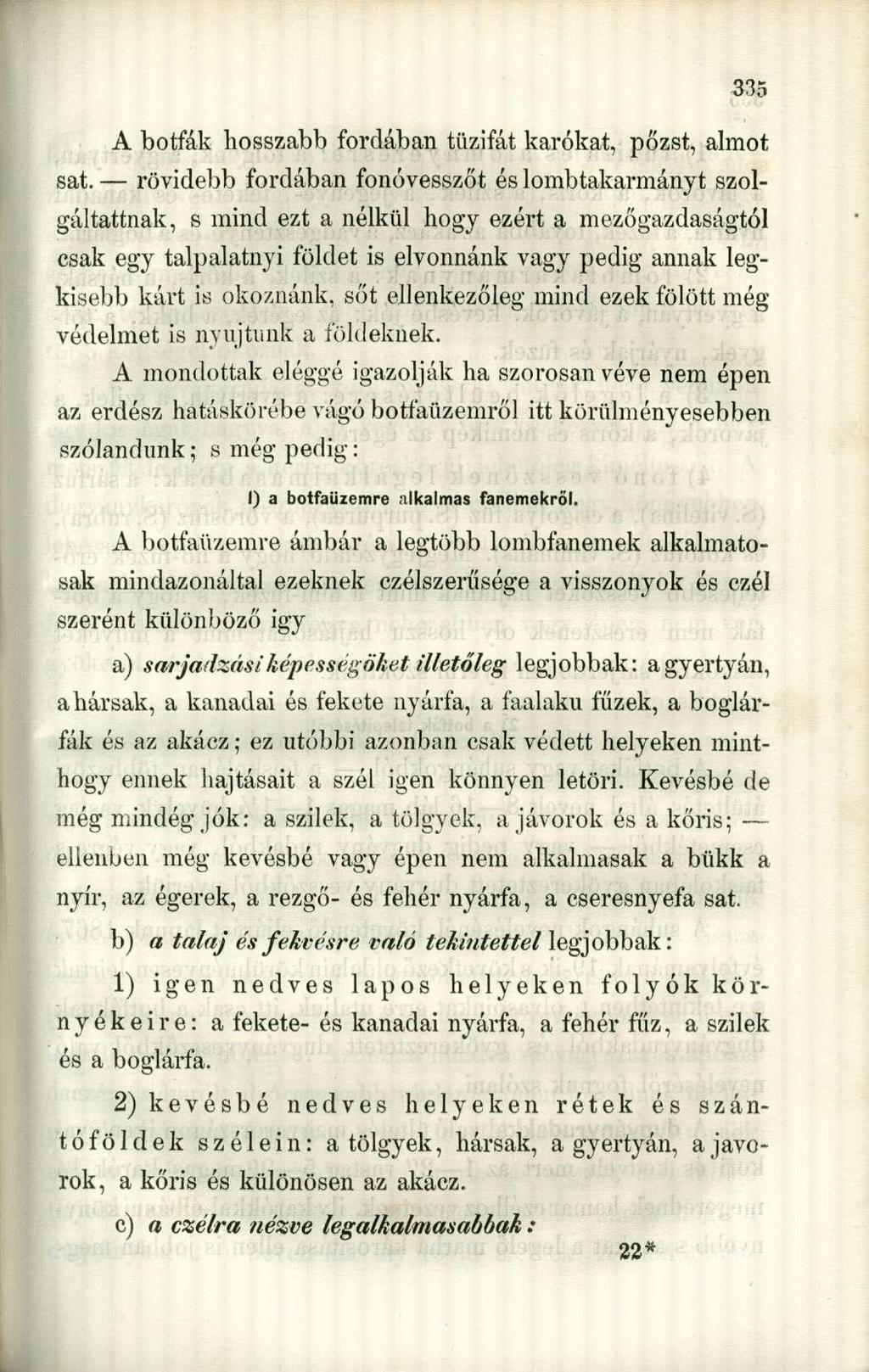 A botfák hosszabb fordában tűzifát karókat, pőzst, almot sat.